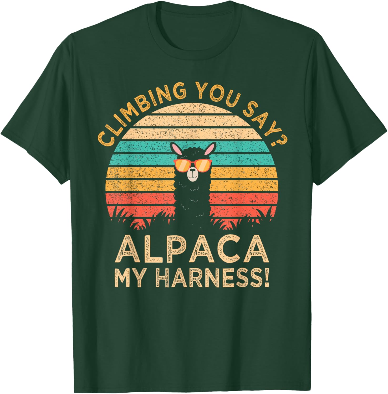 Climbing You Say? Alpaca My Harness Funny Rock Climber Gift T-Shirt - T-Shirt | Forest