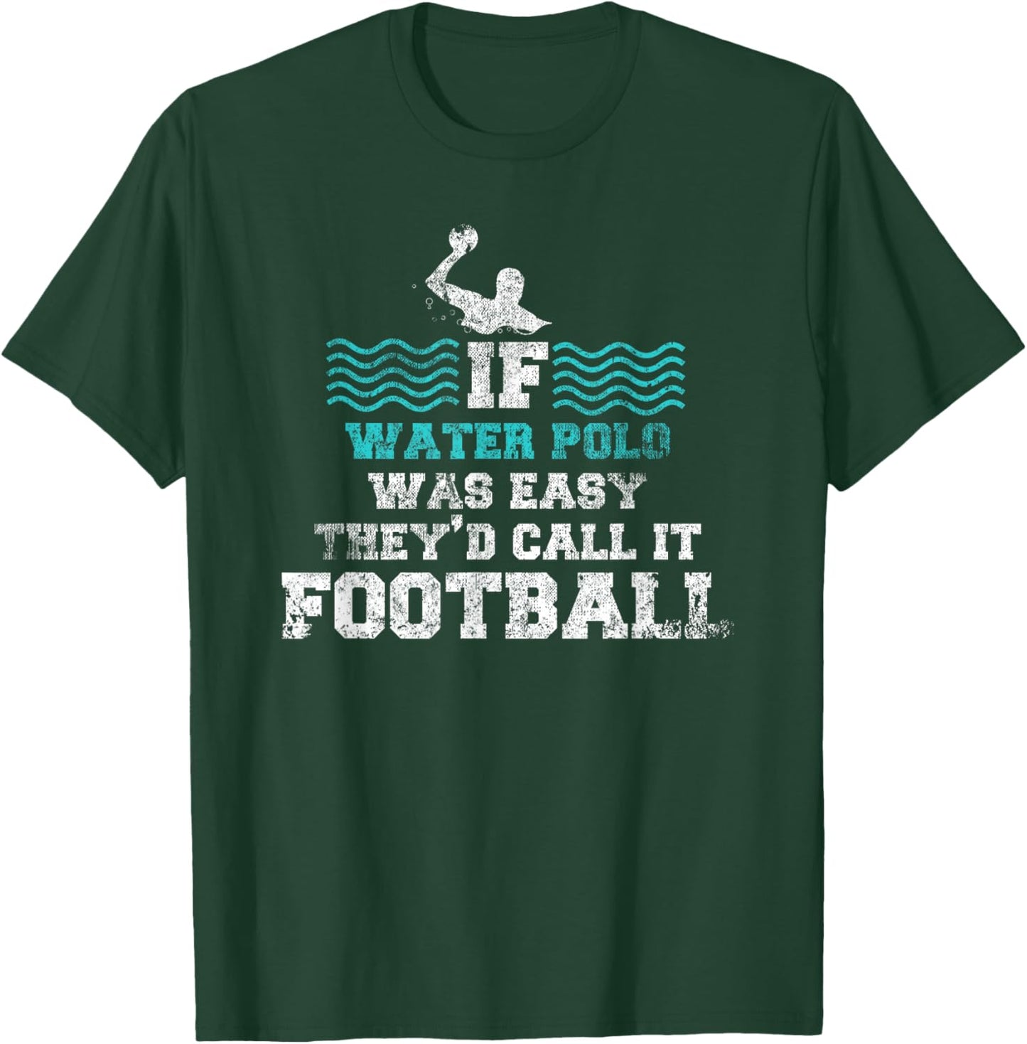 If Water Polo Was Easy They'd Call It Football Water Polo T-Shirt - T-Shirt | Forest