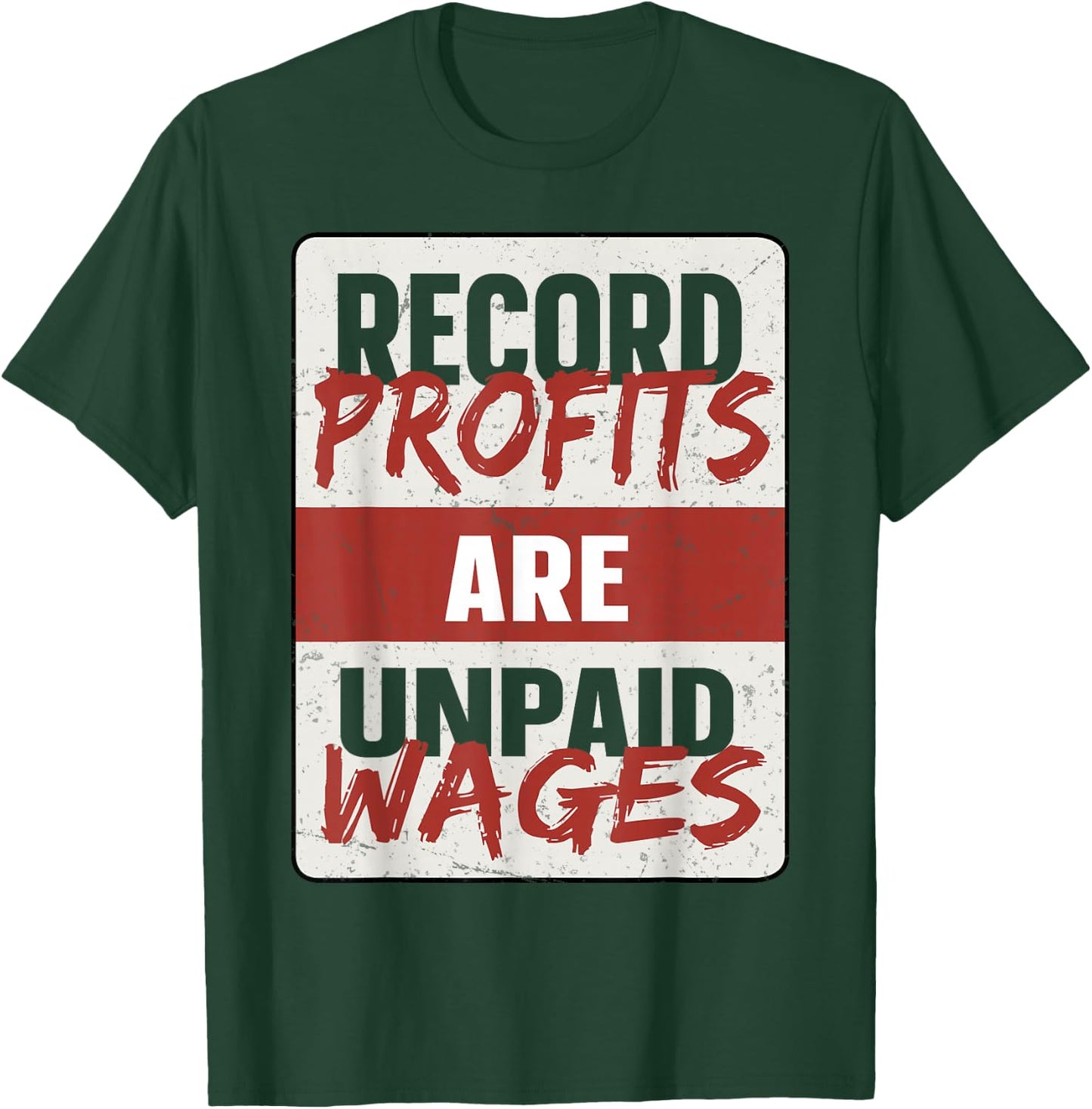 Record Profits Are Unpaid Wages T-Shirt - T-Shirt | Forest