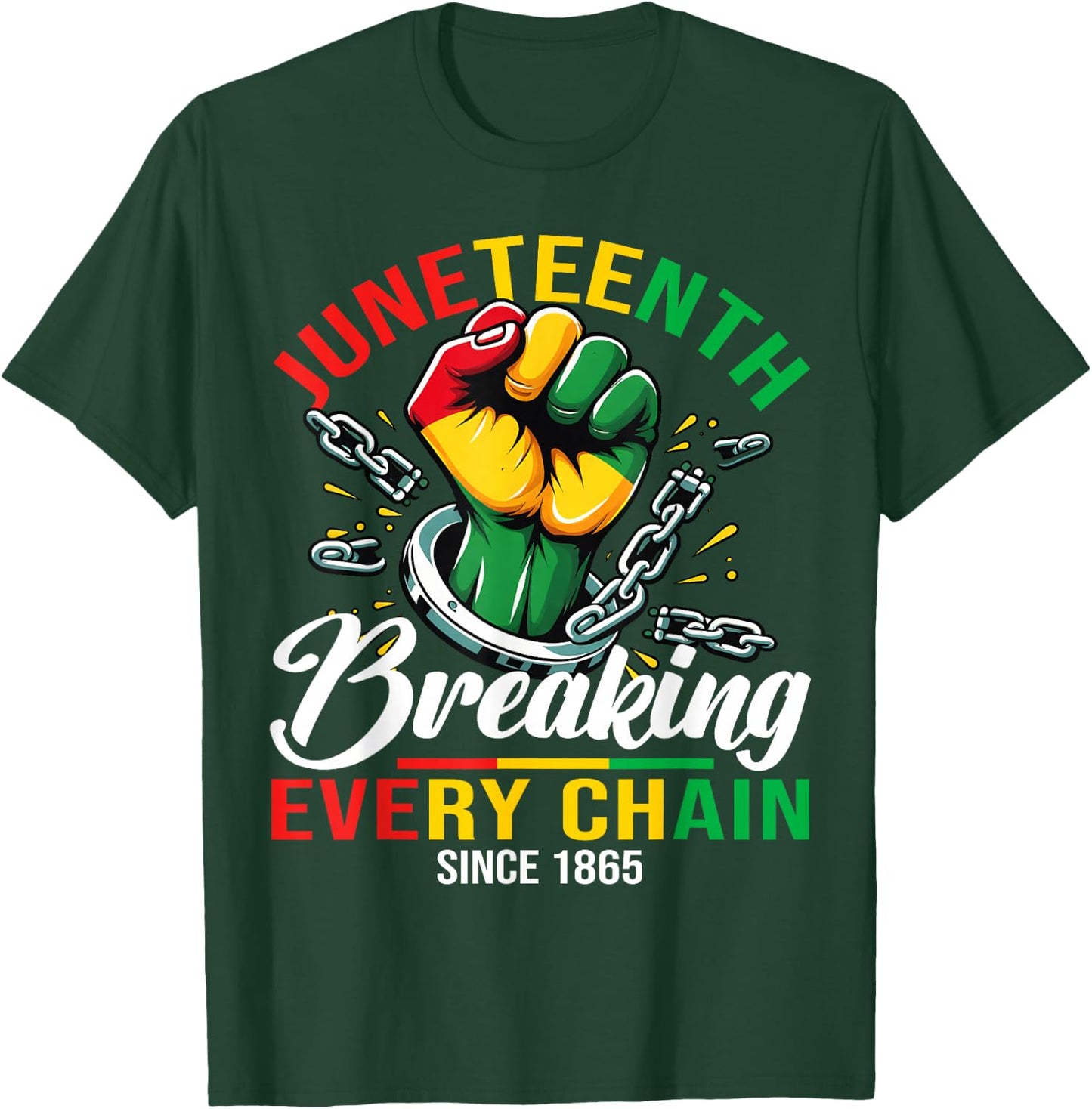 Juneteenth Breaking Every Chain 1865 Power Fist Men Women T-Shirt - T-Shirt | Forest