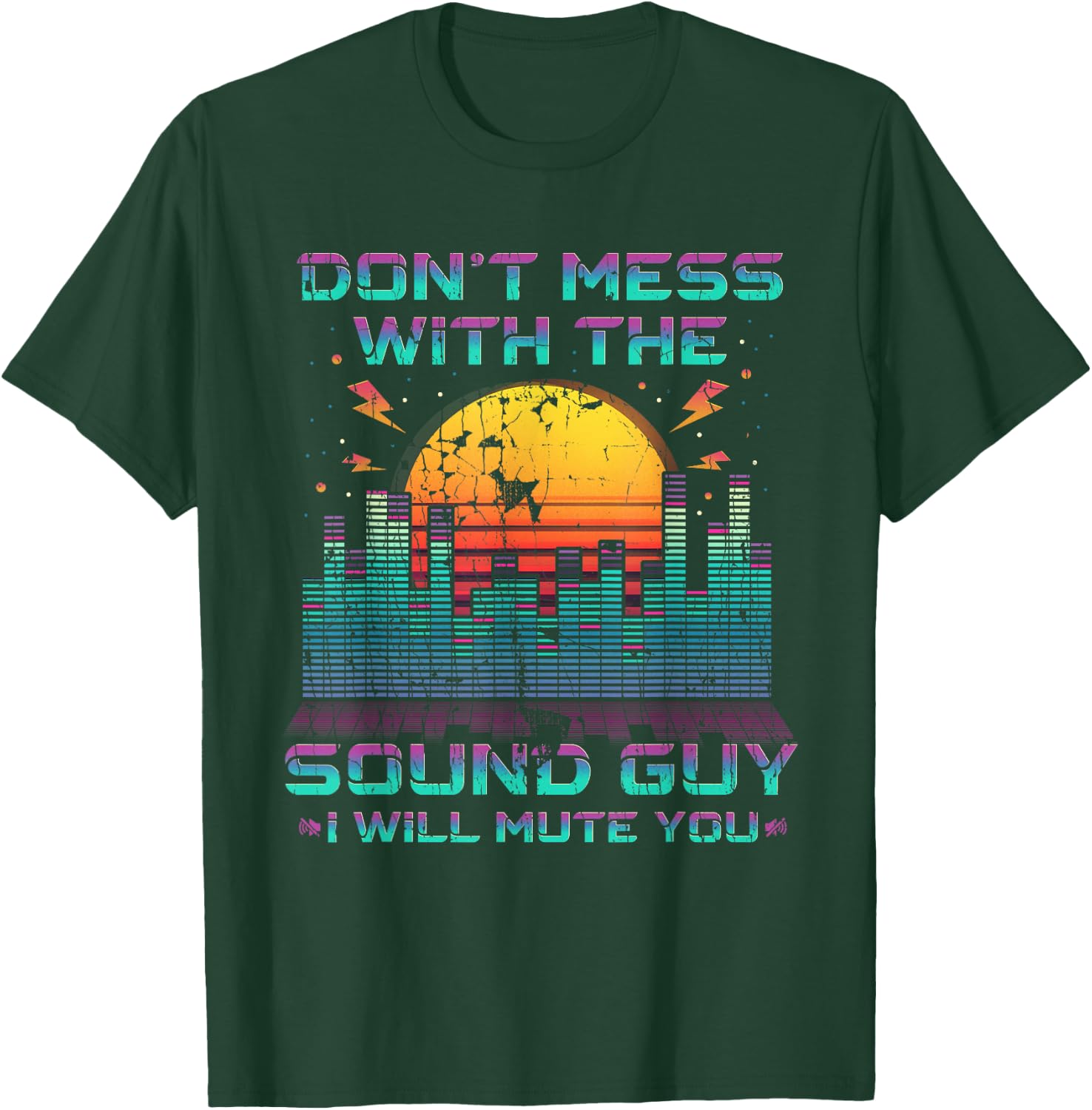 Don't Mess With The Sound Guy I Will Mute You T-Shirt - T-Shirt | Forest