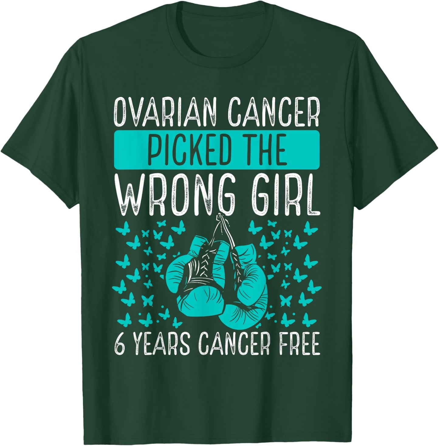 6 Years Ovarian Cancer Survivor Wrong Girl Awareness Ribbon T-Shirt - T-Shirt | Forest