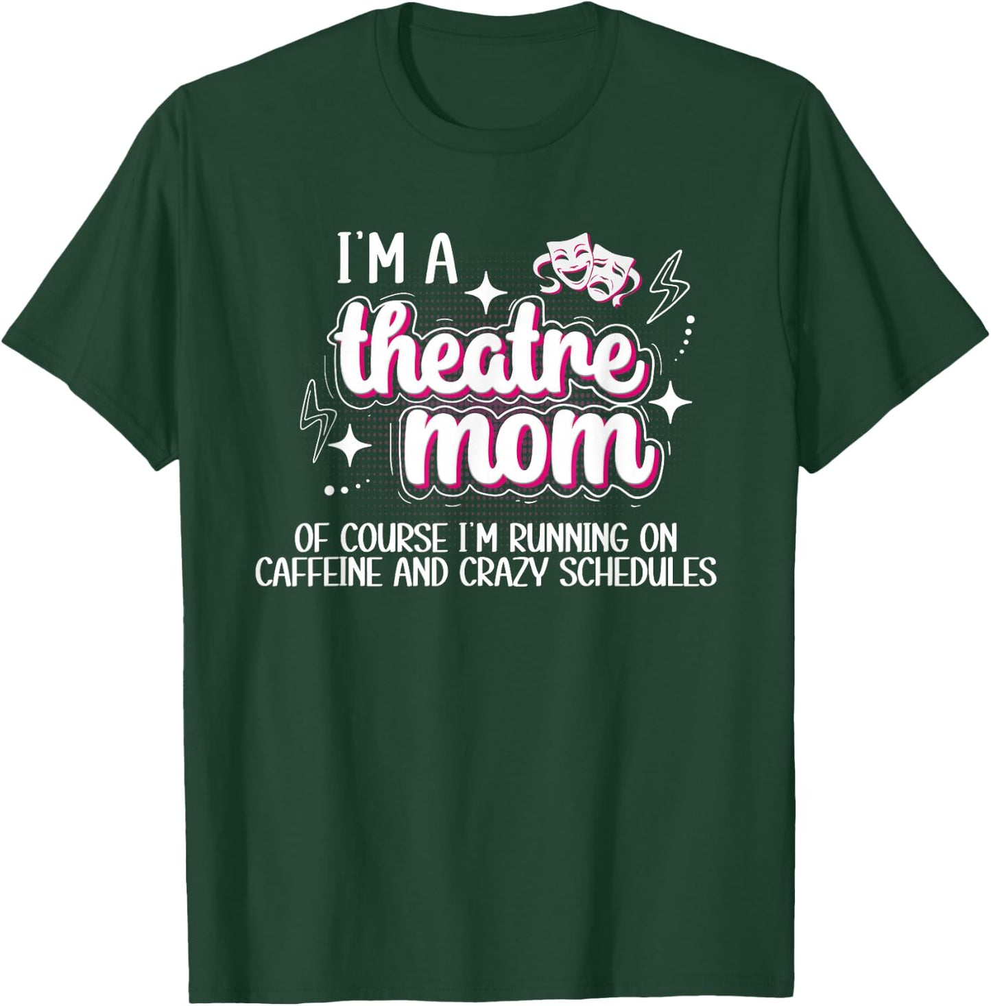 I'm A Theatre Mom Theatre Actress Mom Theater Mama T-Shirt - T-Shirt | Forest