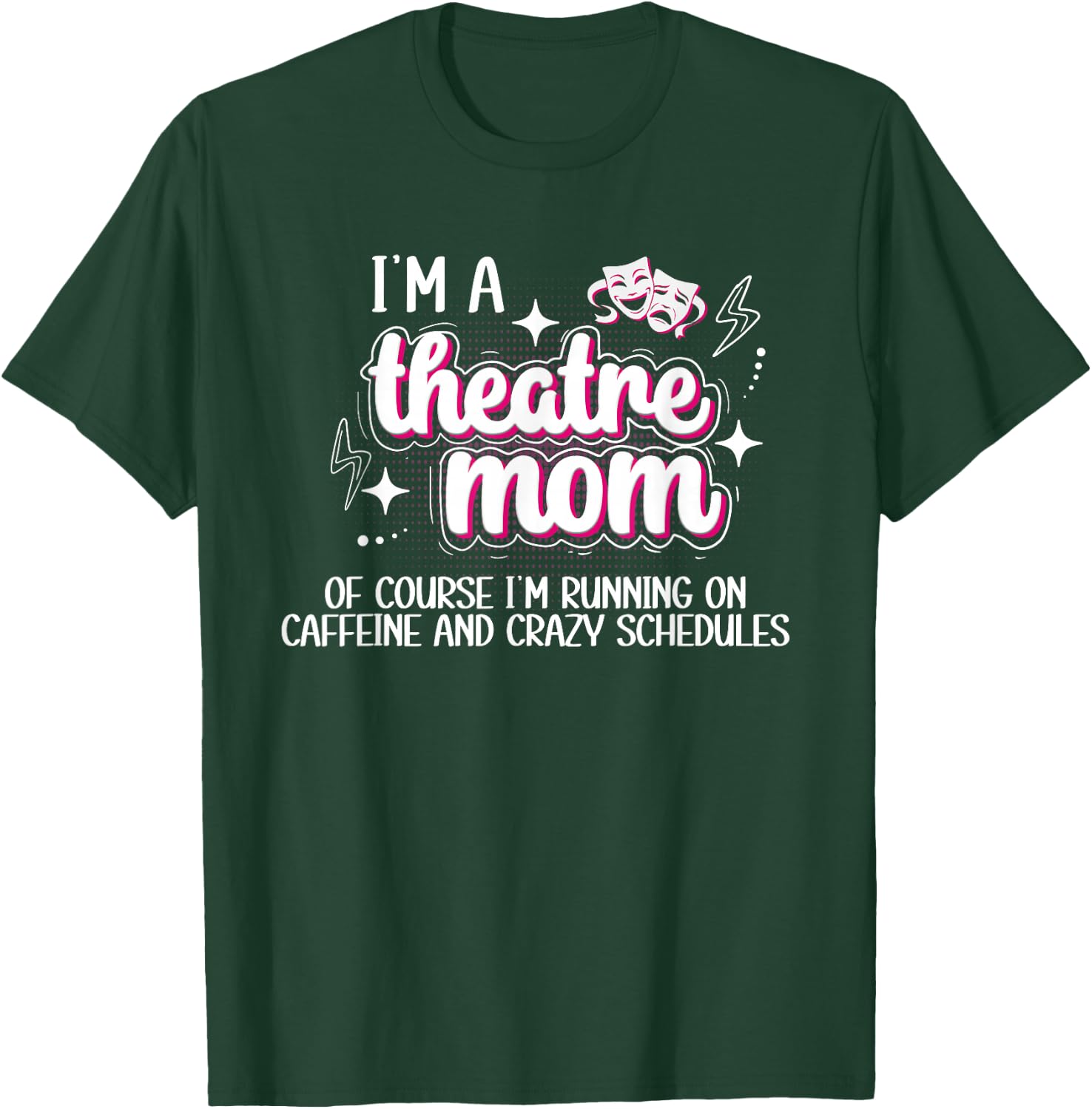 I'm A Theatre Mom Theatre Actress Mom Theater Mama T-Shirt - T-Shirt | Forest