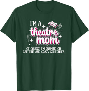 I'm A Theatre Mom Theatre Actress Mom Theater Mama T-Shirt - T-Shirt | Forest