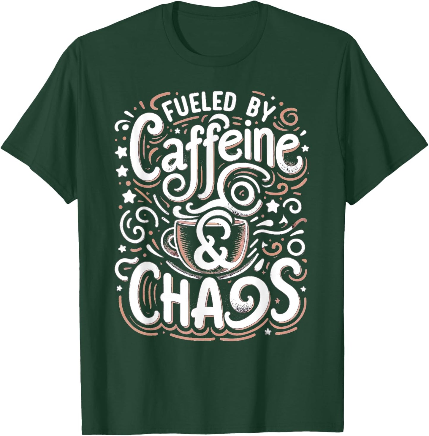 Coffee lover Fueled by Caffeine and Chaos T-Shirt - T-Shirt | Forest