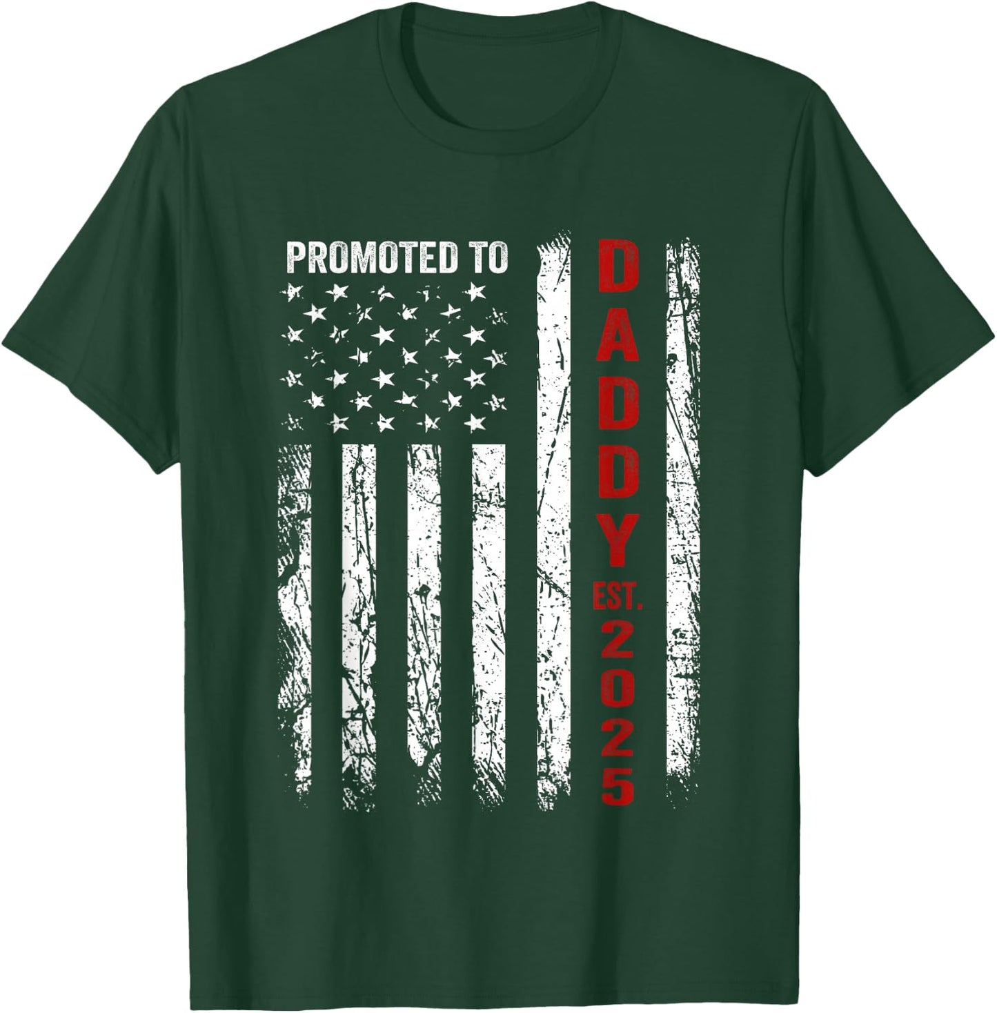 Patriotic Dad Promoted to Daddy Est 2025 New Dad 2025 T-Shirt - T-Shirt | Forest