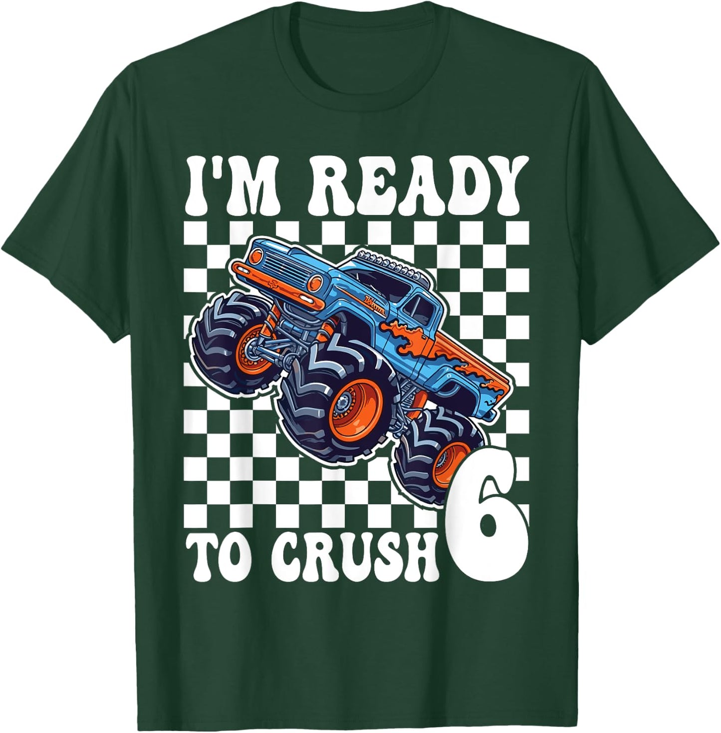 I'm Ready to Crush 6 Monster Truck 6th Birthday Boys Monster T-Shirt - T-Shirt | Forest