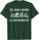Yes I Really Do Need All These Motorcycles Vintage Garage T-Shirt - T-Shirt | Forest