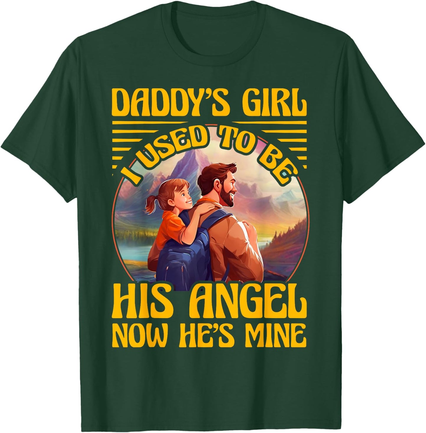 Daddy's Girl I used to be his Angel now he's Mine Women T-Shirt - T-Shirt | Forest