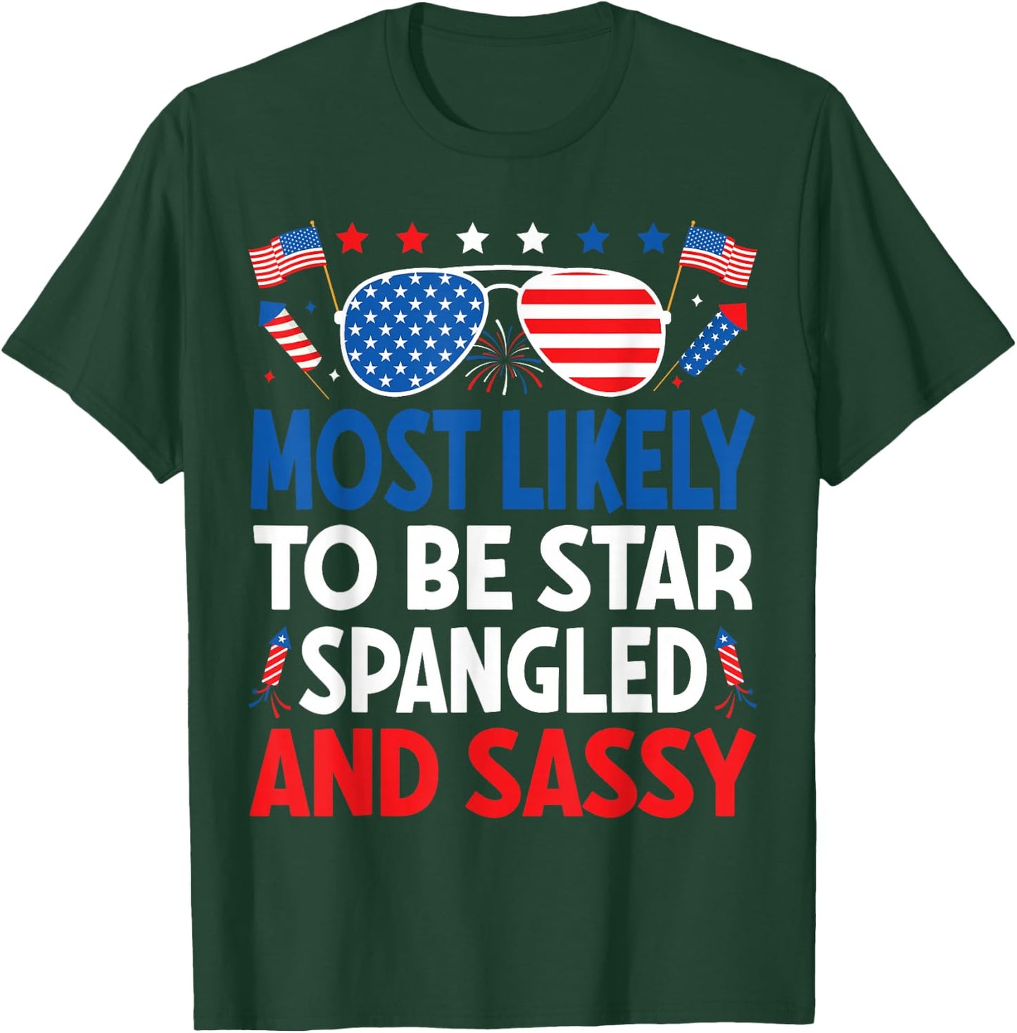 Most Likely To Be Star Spangled And Sassy 4th Of July Family T-Shirt - T-Shirt | Forest