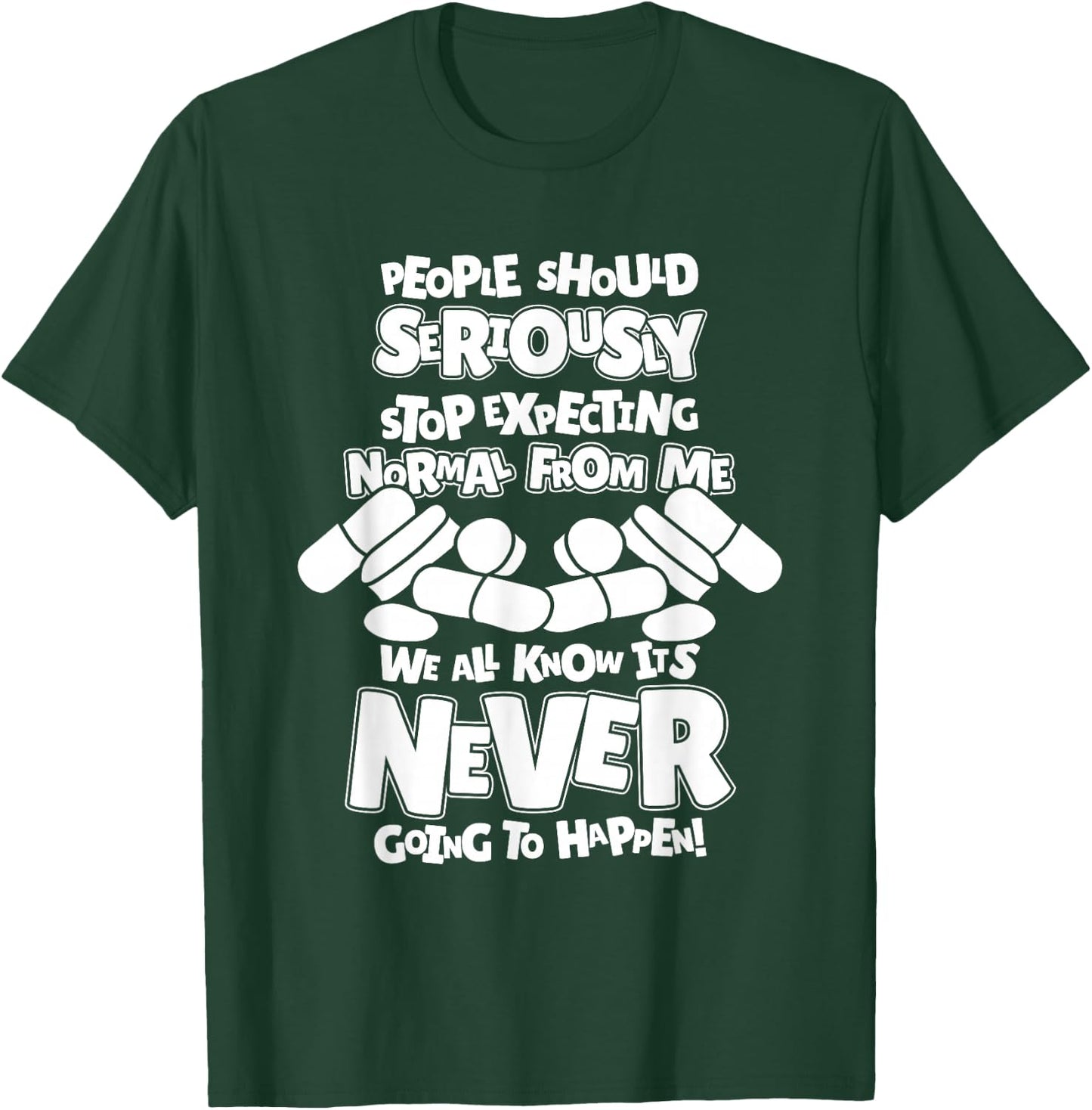 Pharmacy People Should Seriously Stop Expecting Normal T-Shirt - T-Shirt | Forest