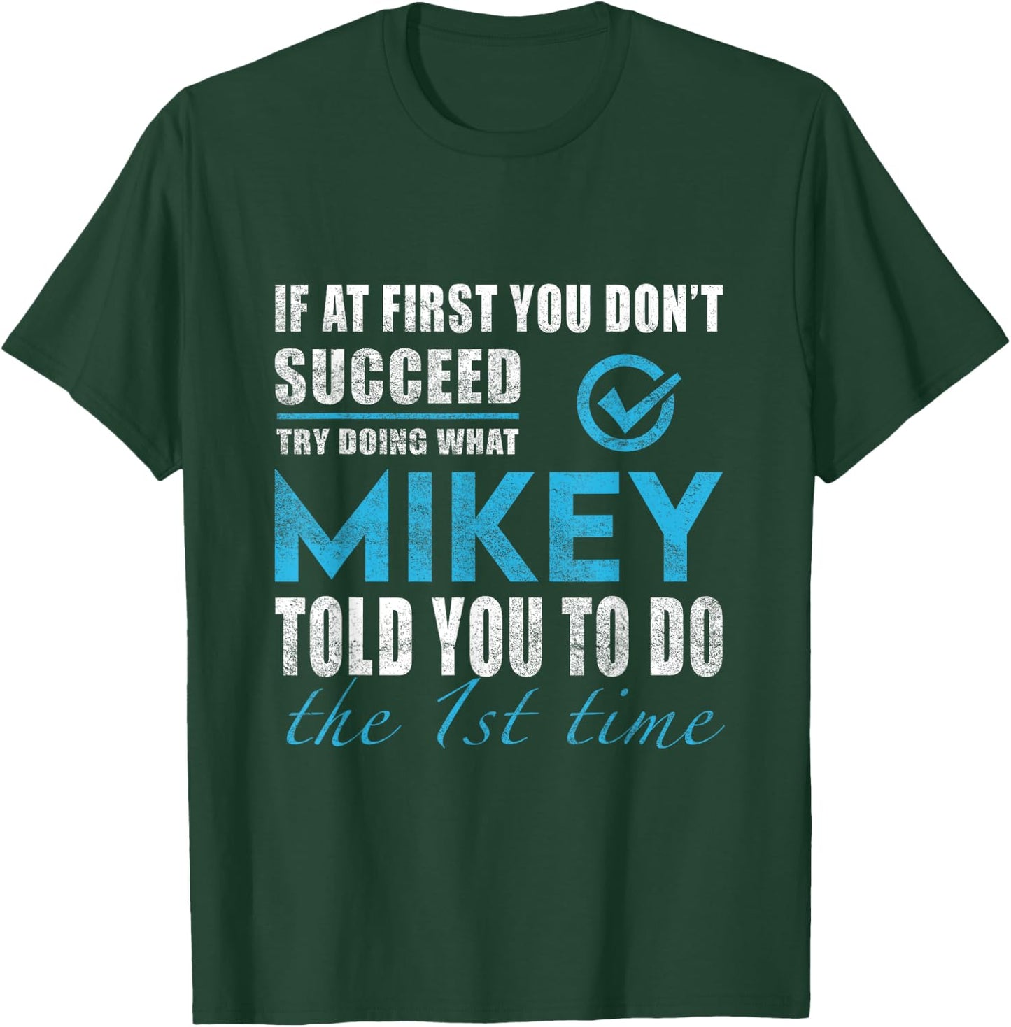 Mikey Name - Try What Mikey Told You To Do T-Shirt - T-Shirt | Forest