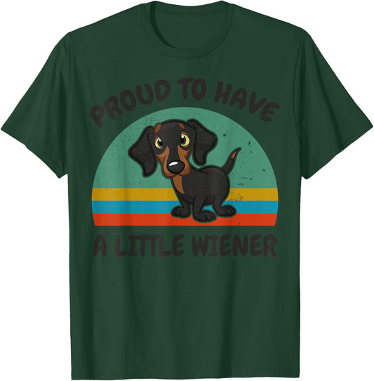 Funny Proud to Have a Little Weiner for Dachshund Dog Lover T-Shirt - T-Shirt | Forest