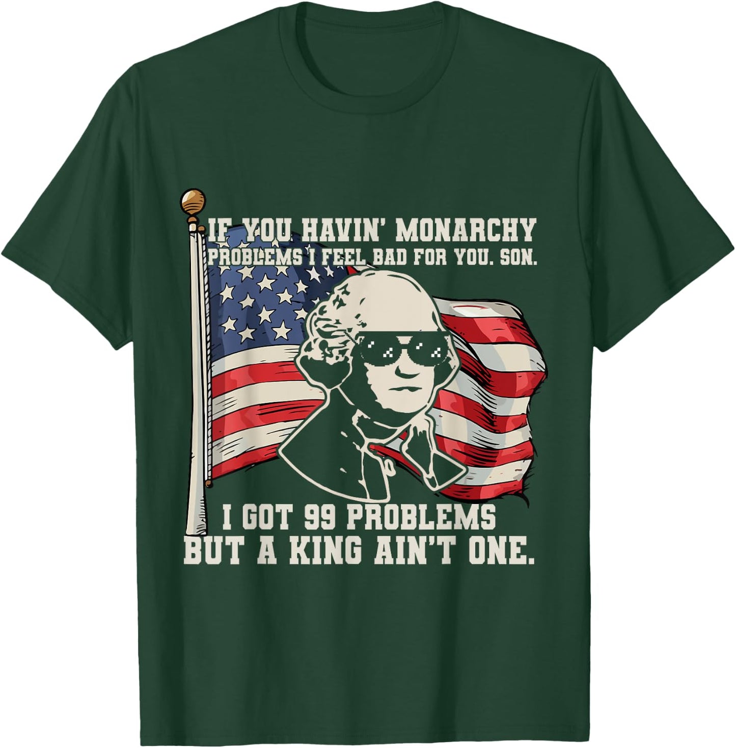 If You Havin' Monarchy Problems I Feel Bad For YOU Son got 9 T-Shirt - T-Shirt | Forest