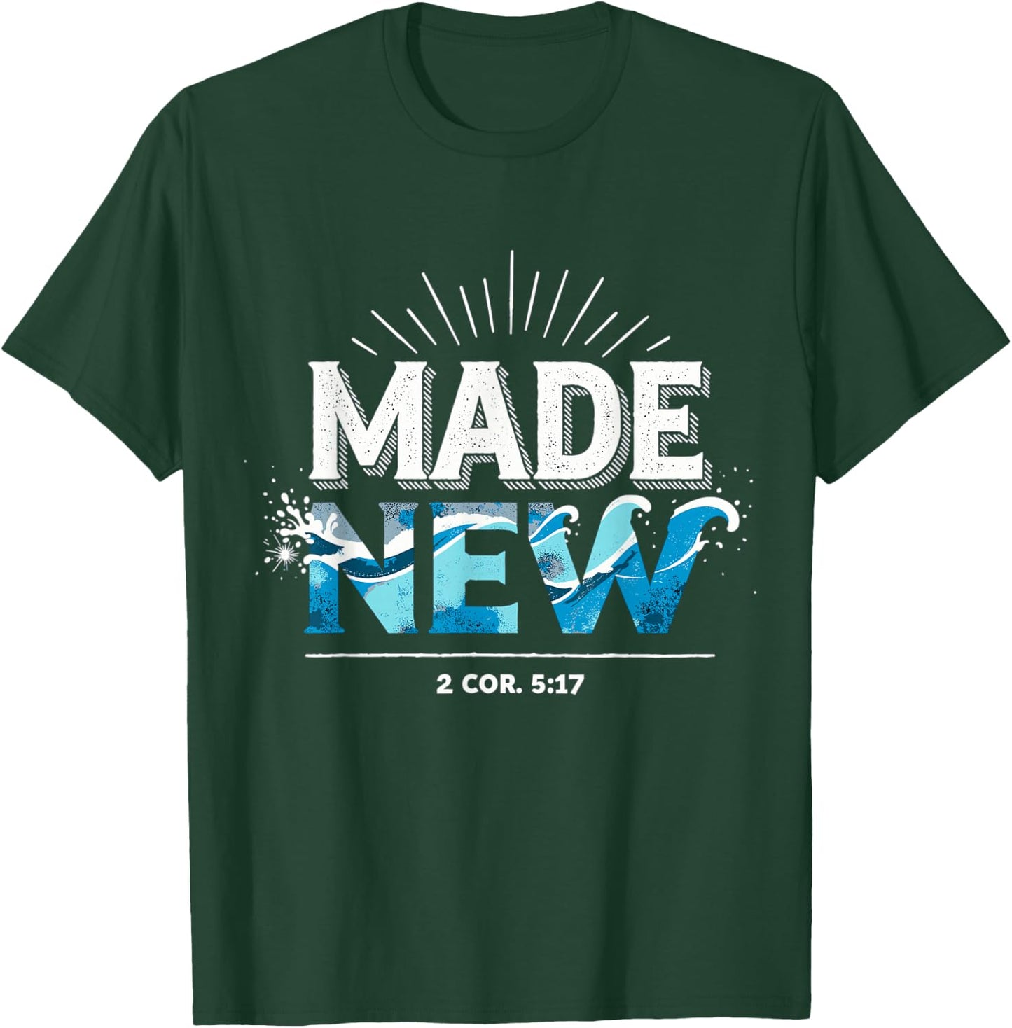 Made New Baptized Baptism T-Shirt - T-Shirt | Forest