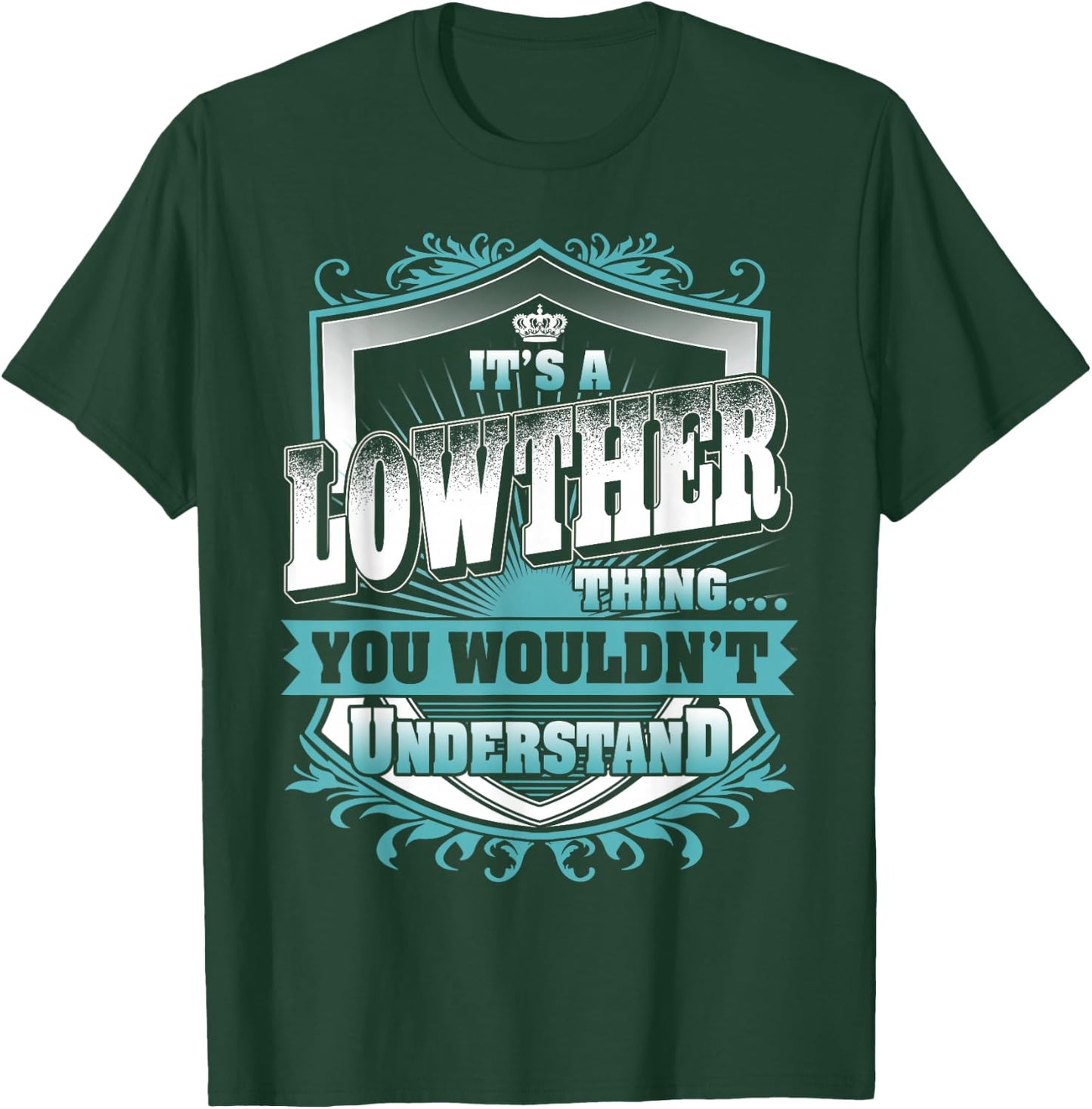 It's A Lowther Thing You Wouldn't Understand Family Name T-Shirt - T-Shirt | Forest
