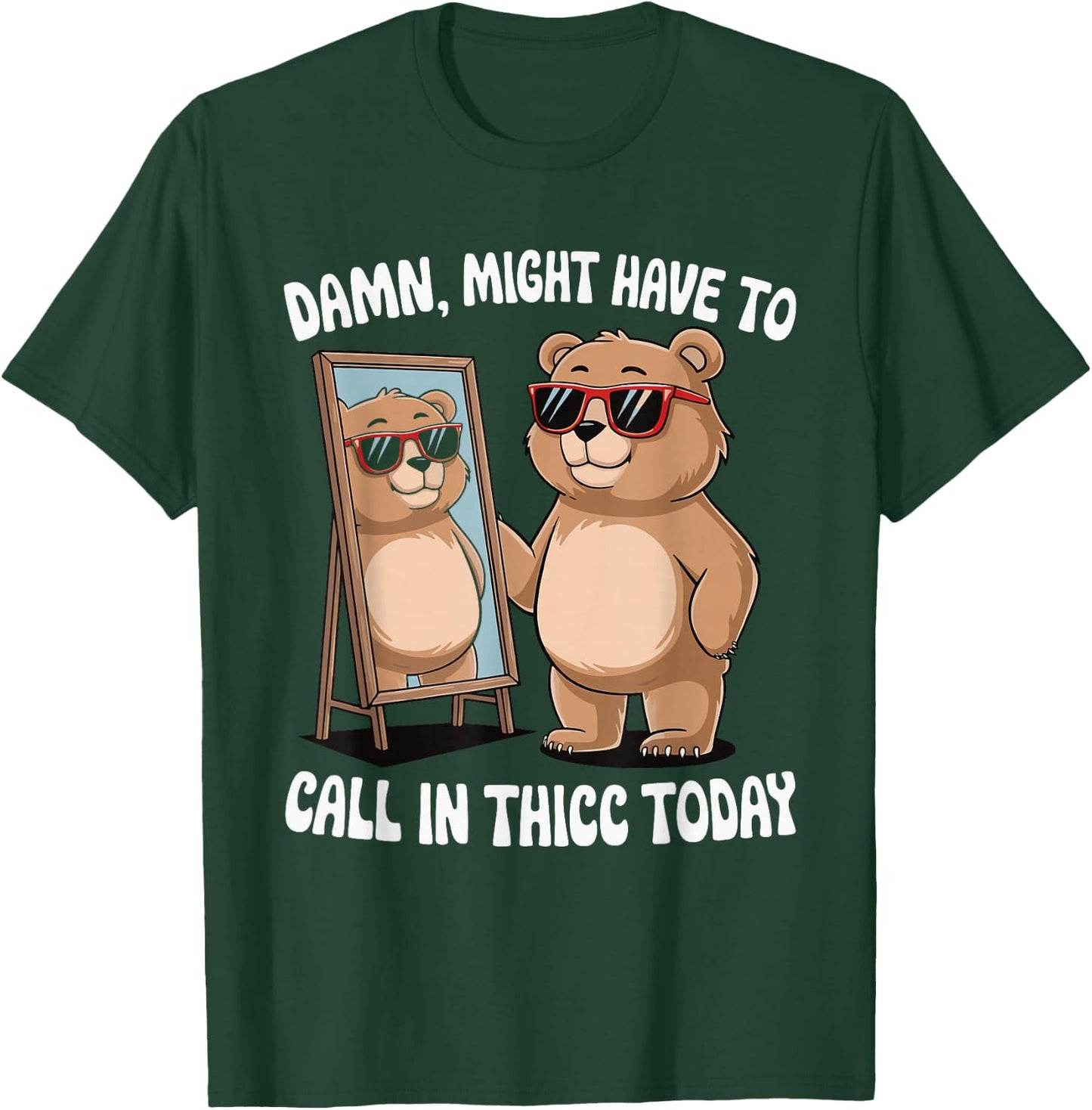 Damn Might Have To Call In Thicc Today T-Shirt - T-Shirt | Forest