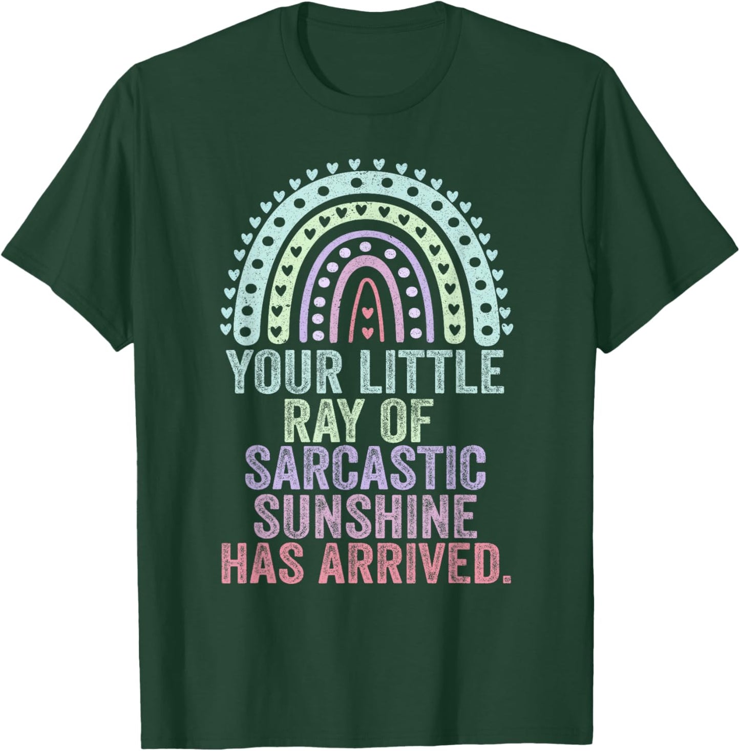 Your Little Ray Of Sarcastic Sunshine Has Arrived T-Shirt - T-Shirt | Forest
