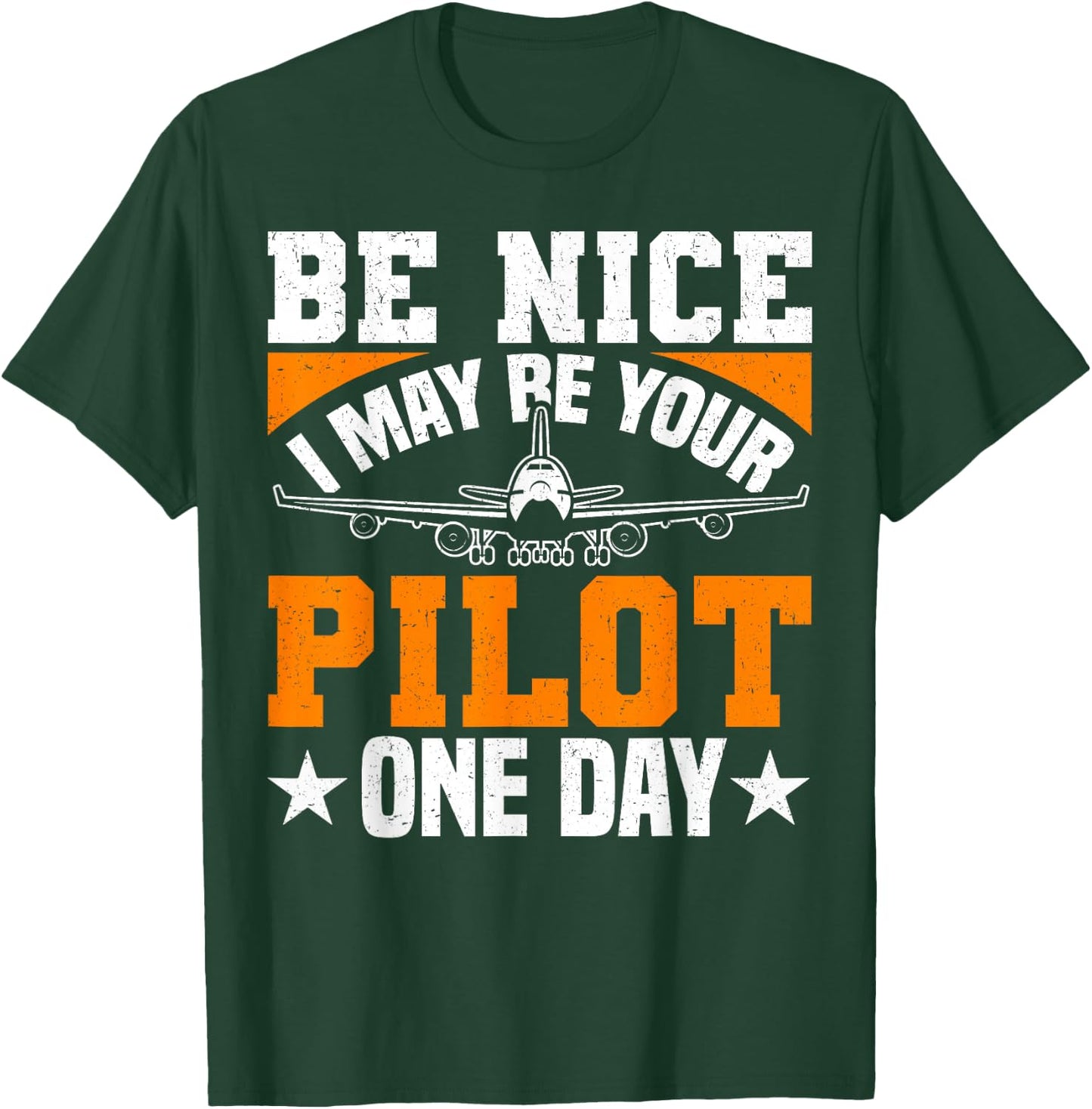 Be Nice I May Be Your Pilot One Day Pilot Aviation Flight T-Shirt - T-Shirt | Forest