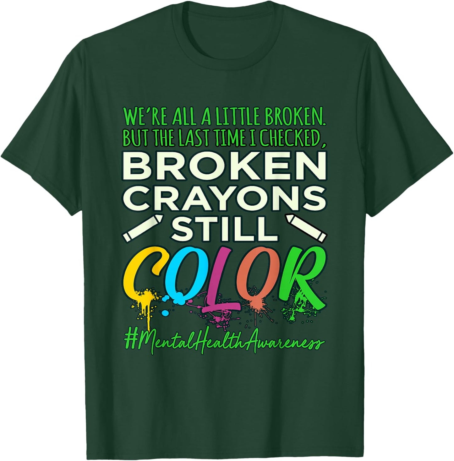 Broken Crayons Mental Health Awareness Supporter Graphic T-Shirt - T-Shirt | Forest