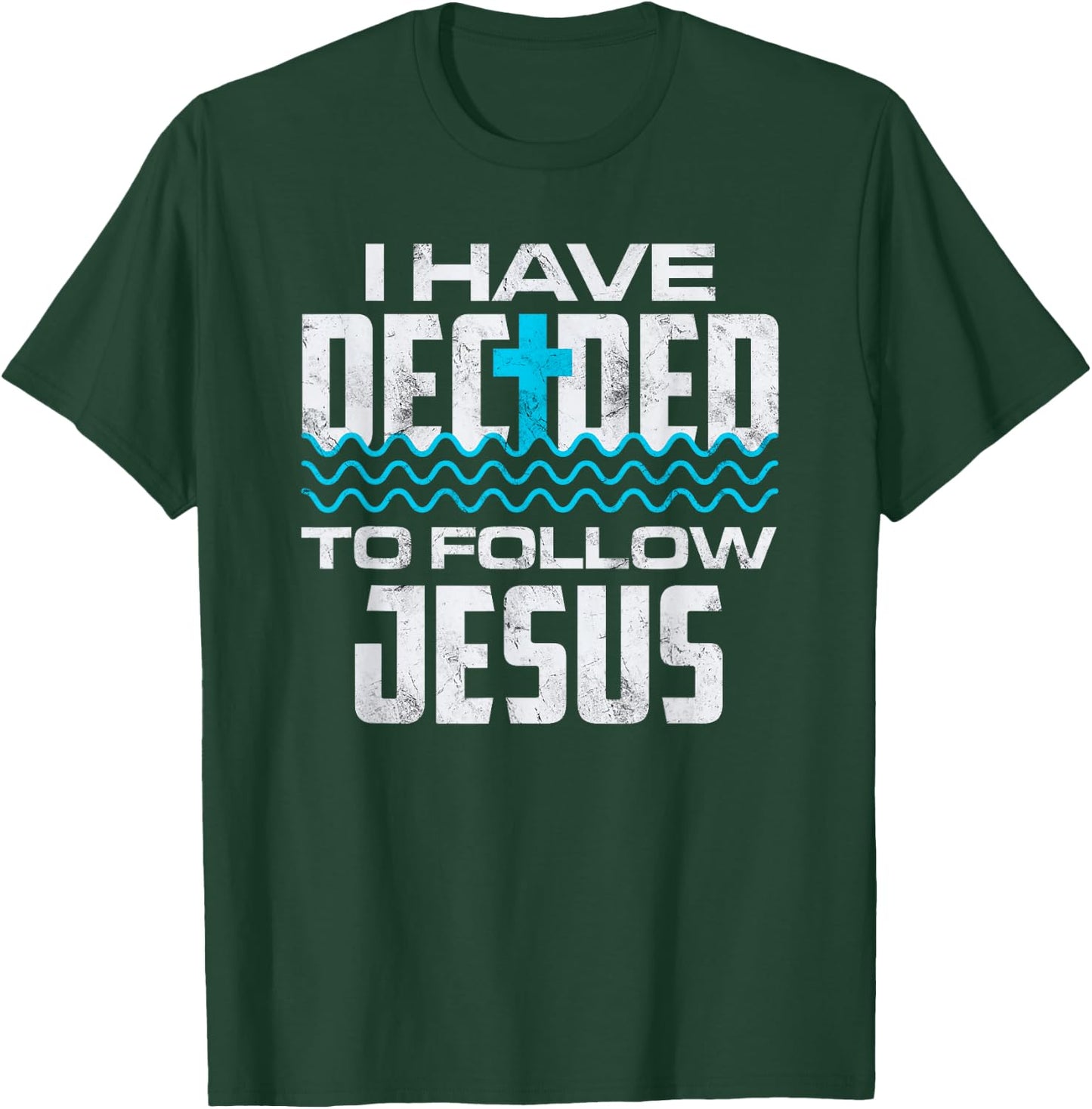 I Have Chosen To Follow Jesus, Baptism Baptized Christian T-Shirt - T-Shirt | Forest
