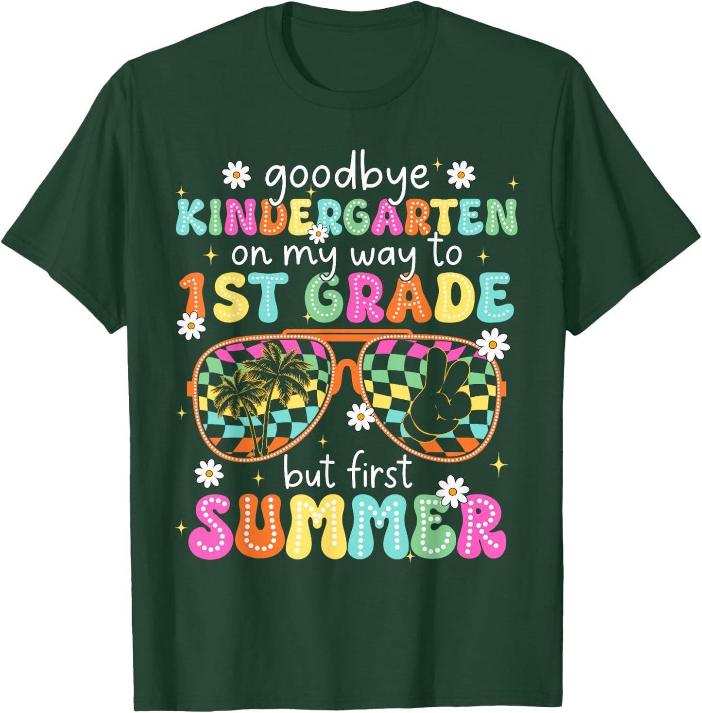Goodbye Kindergarten On My Way to 1st Grade Last Day School T-Shirt - T-Shirt | Forest