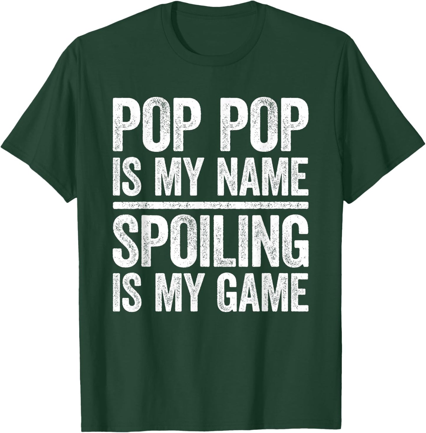 Pop Pop Is My Name Spoiling Is My Game Shirt Men Fathers Day T-Shirt - T-Shirt | Forest