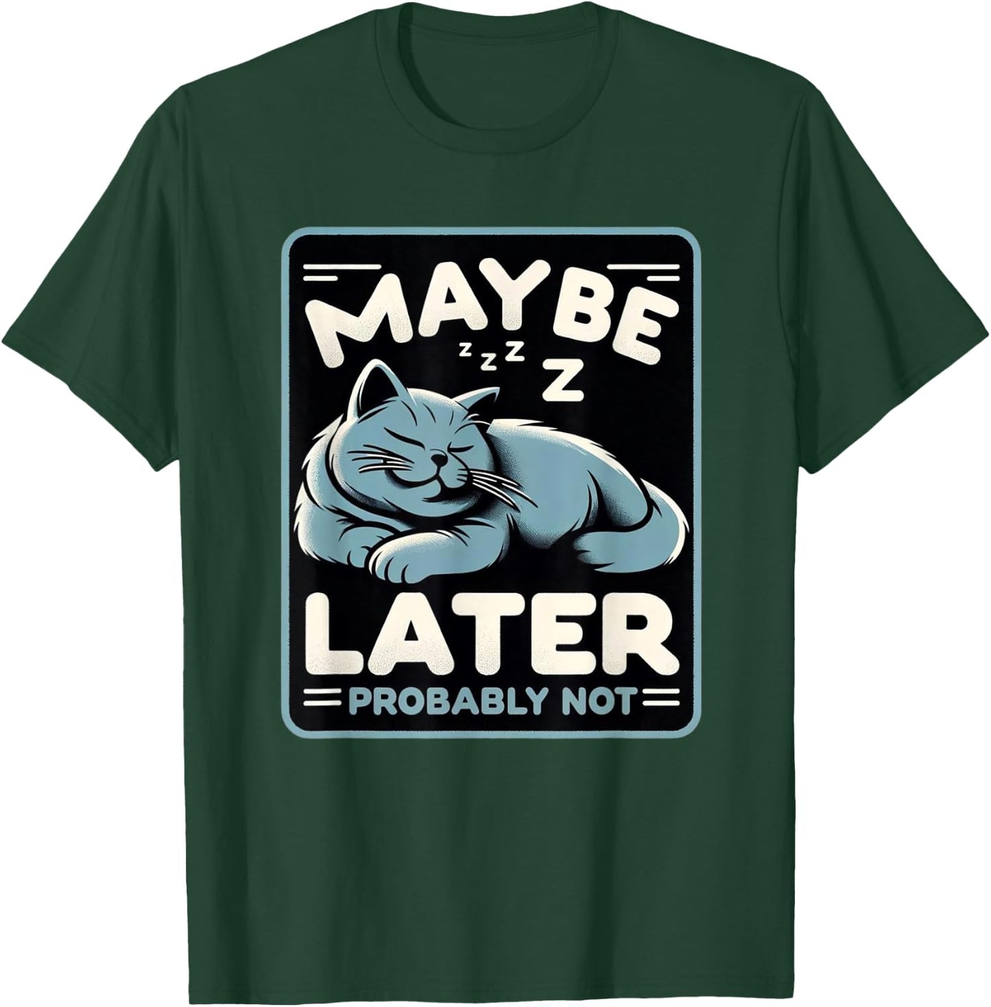 Funny Cat Maybe Later Probably Not Kitten Owner Kitty T-Shirt - T-Shirt | Forest