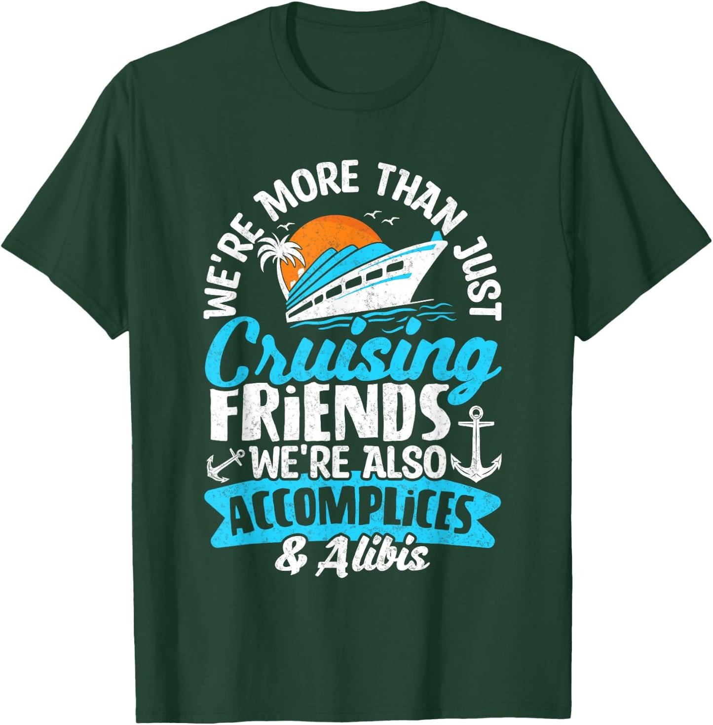 Funny We're More Than Just Cruising Friends Cruise Squad T-Shirt - T-Shirt | Forest