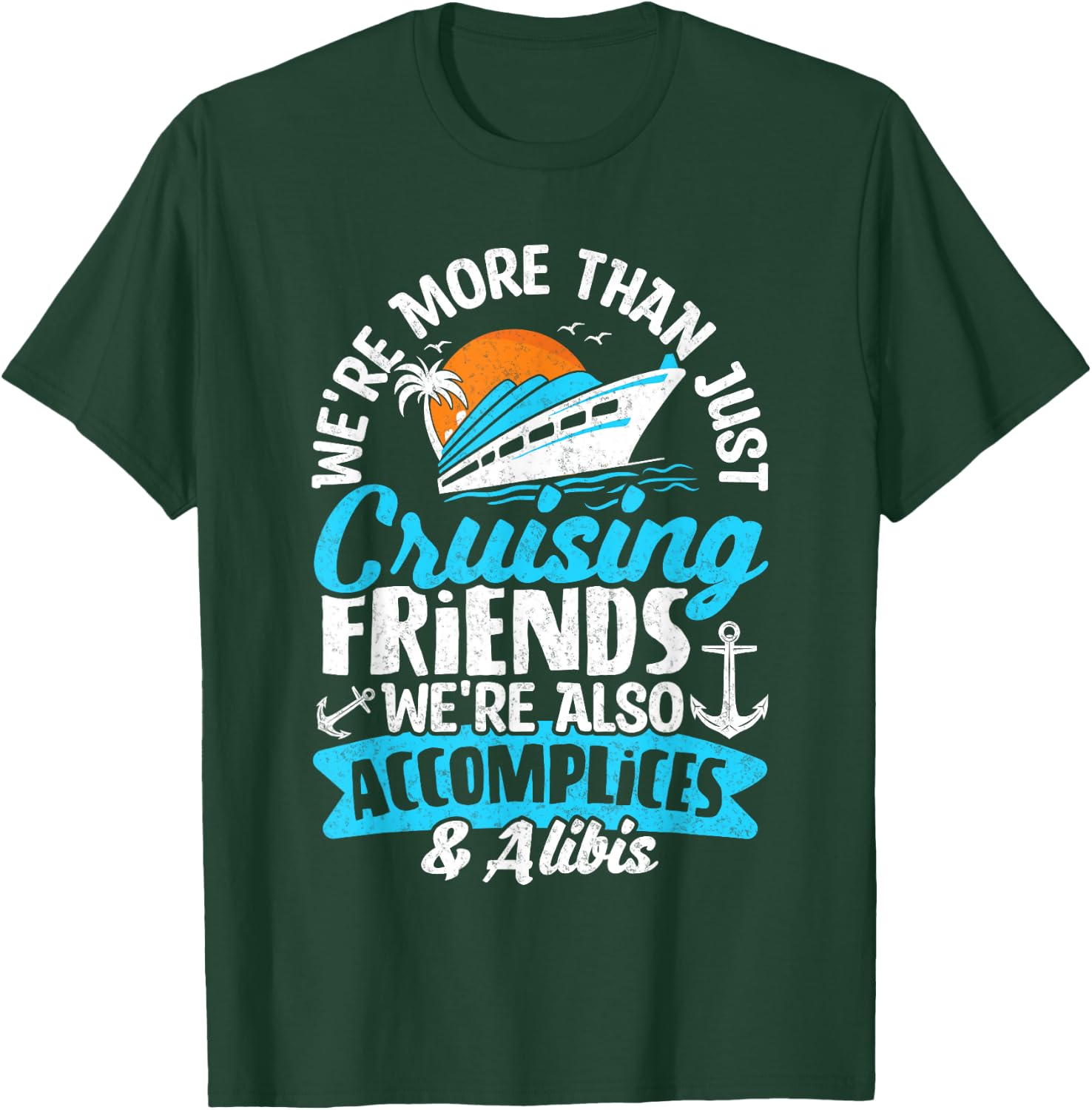 Funny We're More Than Just Cruising Friends Cruise Squad T-Shirt - T-Shirt | Forest