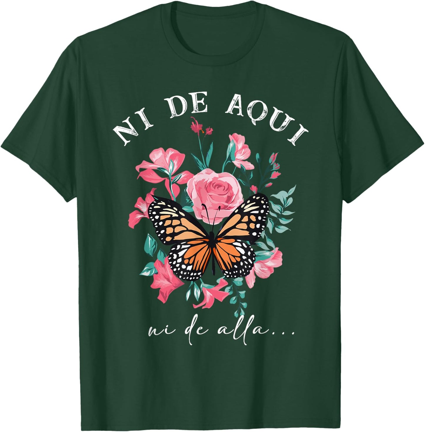 Ni de aqui ni de alla Inspirational Spanish Latina T-Shirt - T-Shirt | Forest