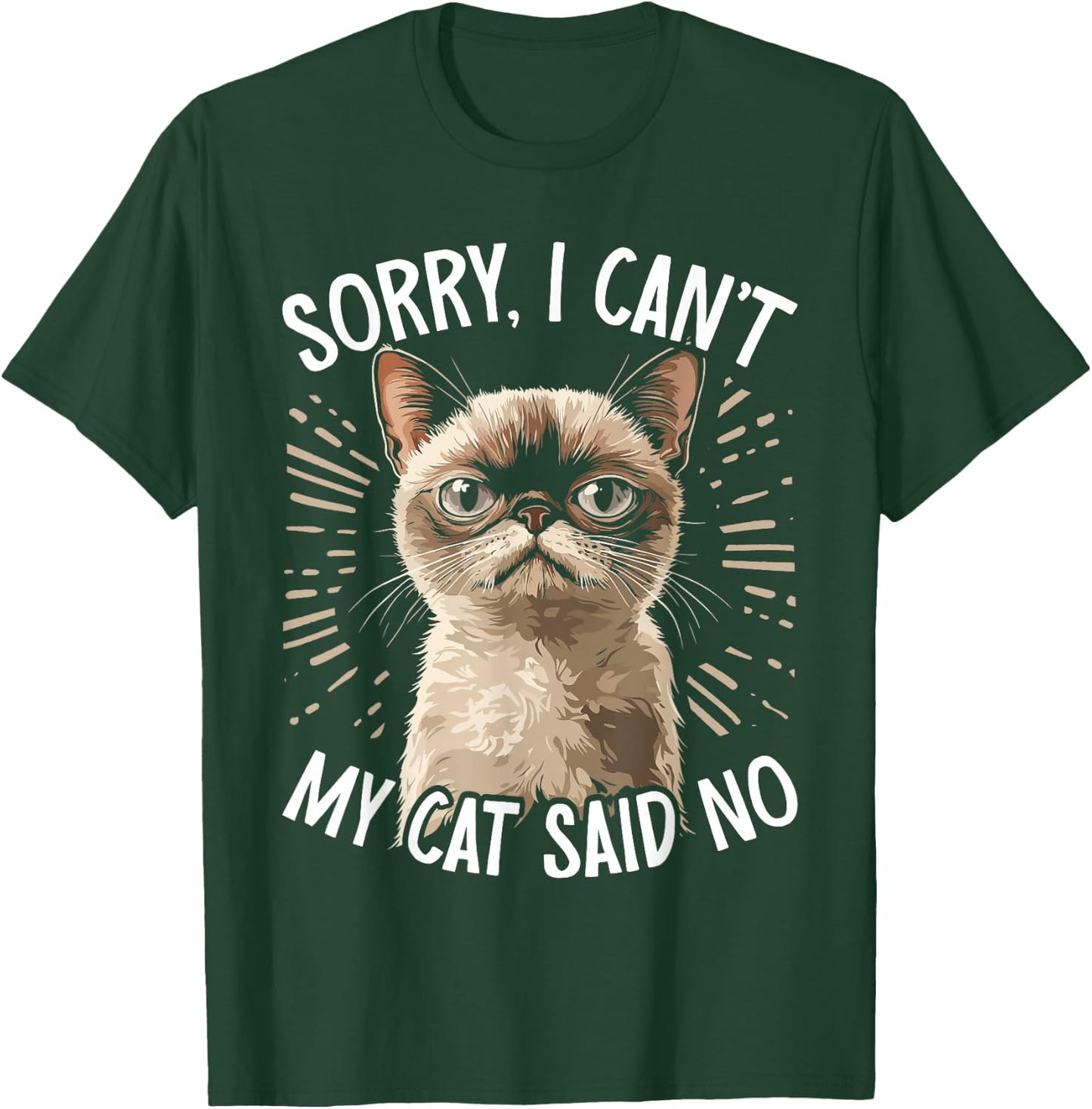 Cat Owner Sorry I Can't My Cat Said No Funny Cat T-Shirt - T-Shirt | Forest