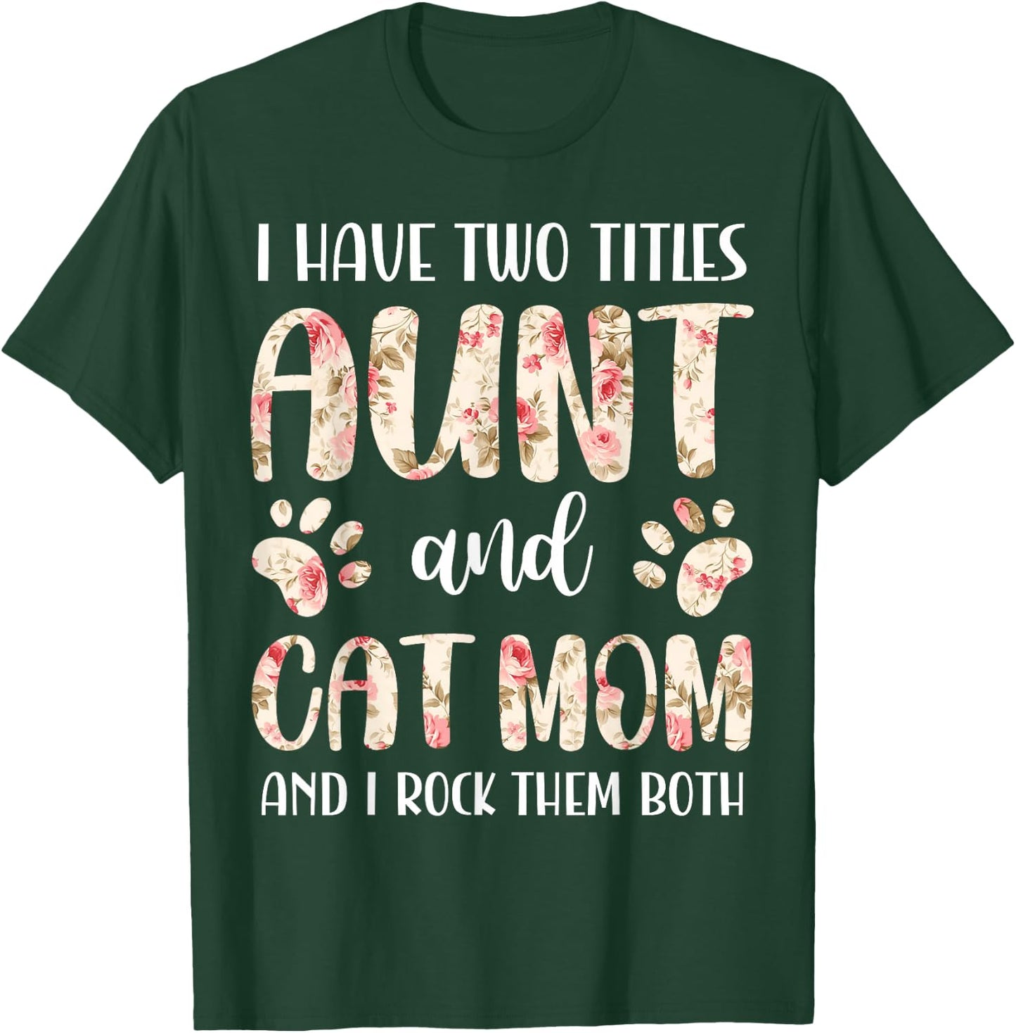 Funny Cute Aunt and Cat Mom Floral Paws Print Pet Lover T-Shirt - T-Shirt | Forest