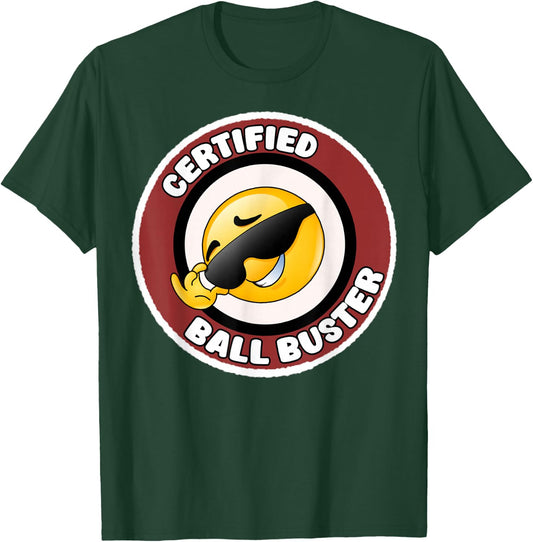 Funny Certified Ball Buster Sarcastic Joke T-Shirt - T-Shirt | Forest