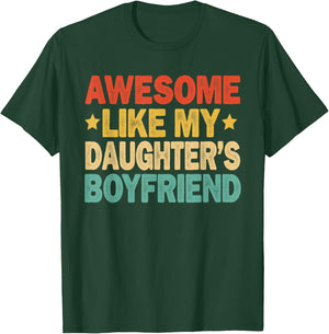 Awesome Like My Daughters Boyfriend Funny Mom Dad Parent T-Shirt - T-Shirt | Forest