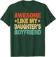 Awesome Like My Daughters Boyfriend Funny Mom Dad Parent T-Shirt - T-Shirt | Forest