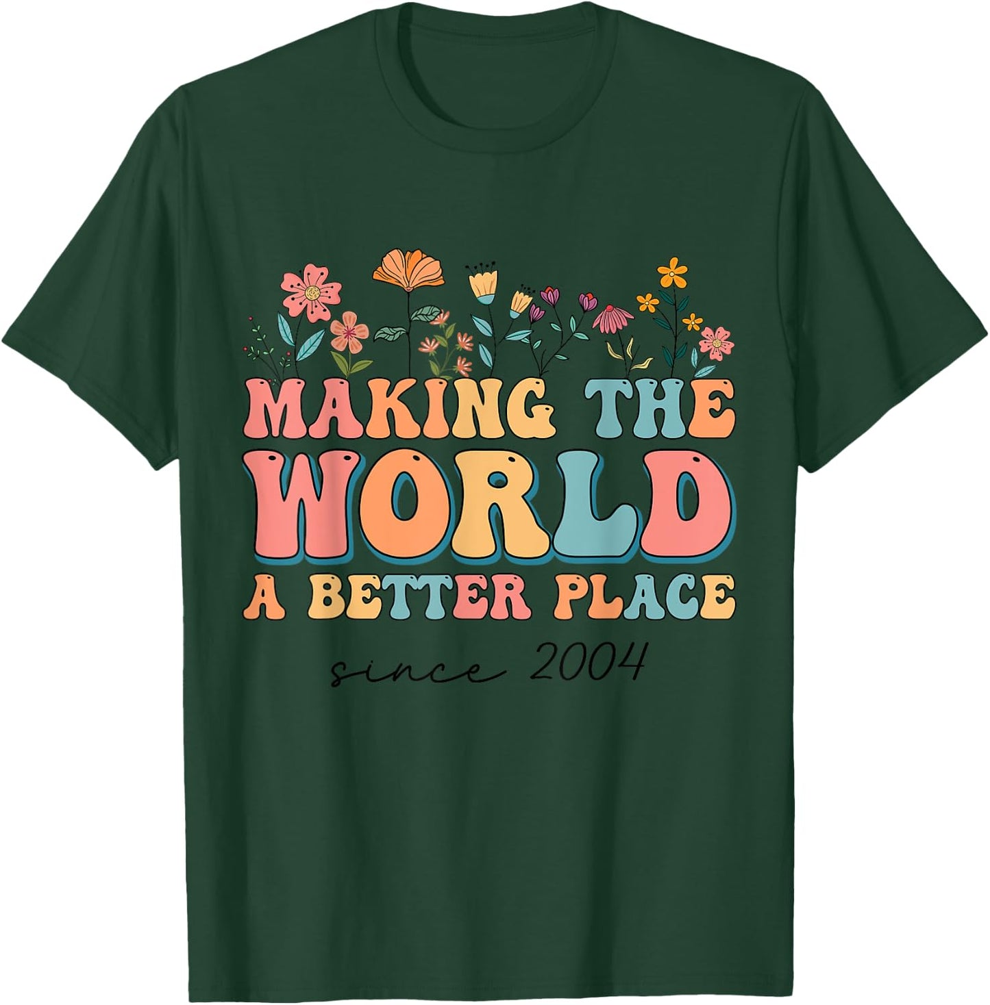 20th Birthday Making The World A Better Place Since 2004 T-Shirt - T-Shirt | Forest