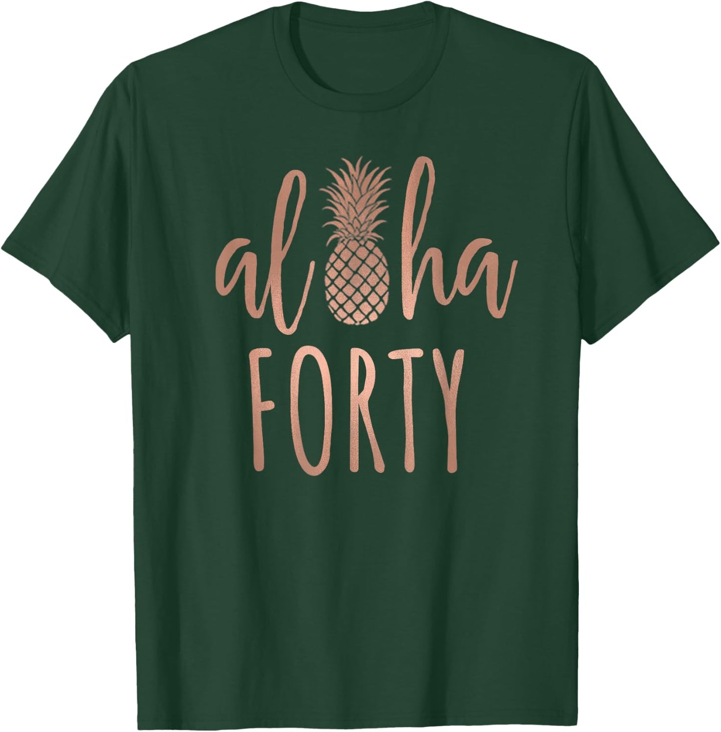 Aloha 40 Forty ~ Happy Birthday 40th Gift T-Shirt - T-Shirt | Forest