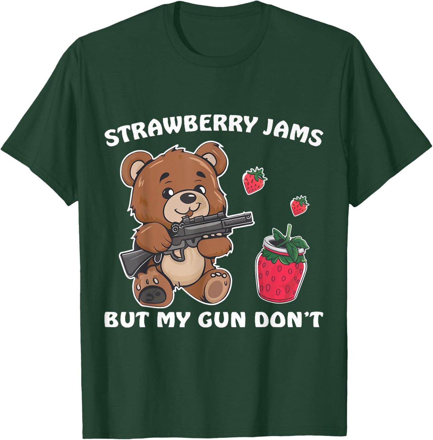 Strawberry Jams But My Gun Don't Funny Teddy Bear Lover T-Shirt - T-Shirt | Forest