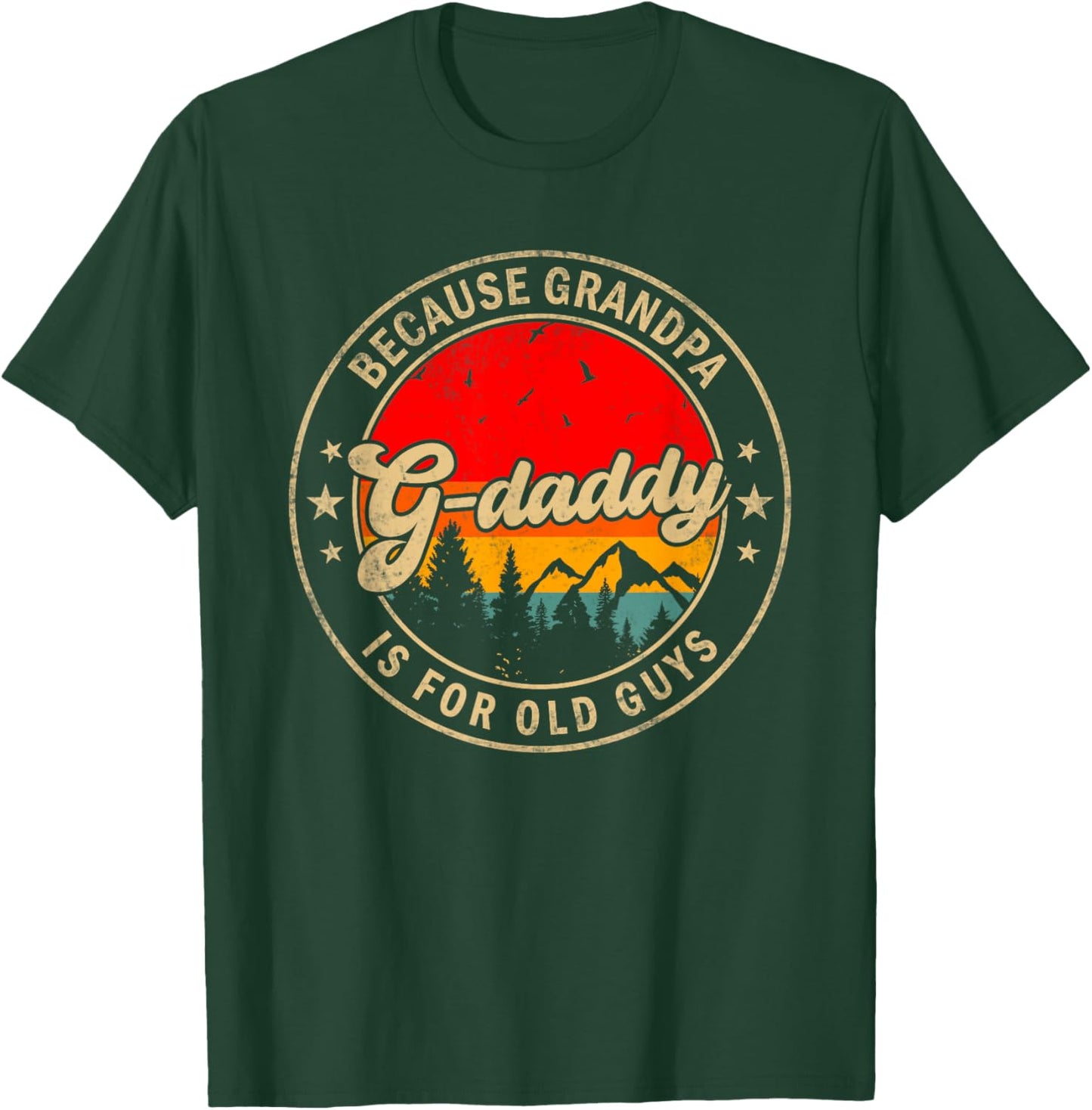 G-daddy Because Grandpa Is For Old Guys for Papa Grandpa T-Shirt - T-Shirt | Forest