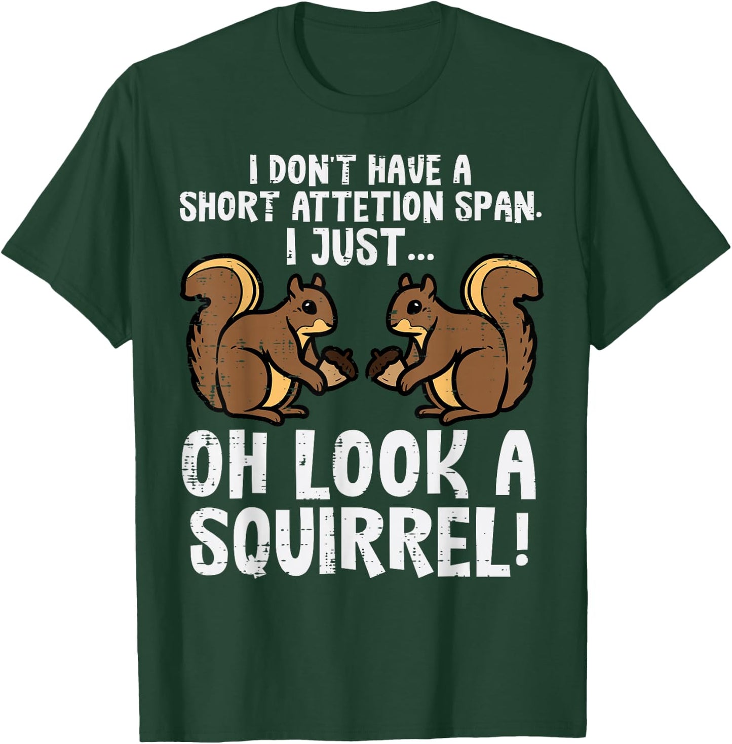 Dont Have Short Attention Span Look Squirrel Kids Women Men T-Shirt - T-Shirt | Forest
