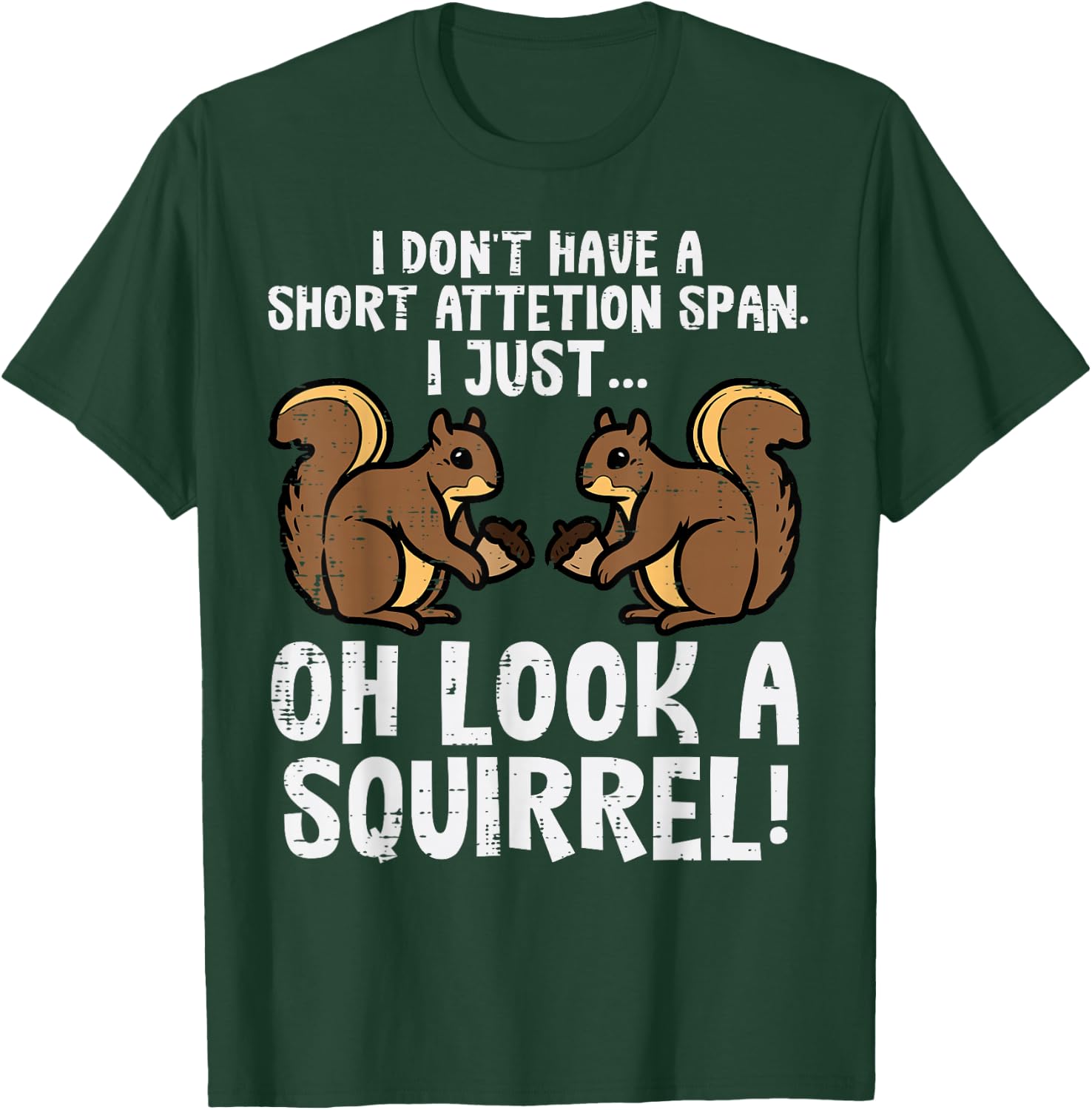Dont Have Short Attention Span Look Squirrel Kids Women Men T-Shirt - T-Shirt | Forest