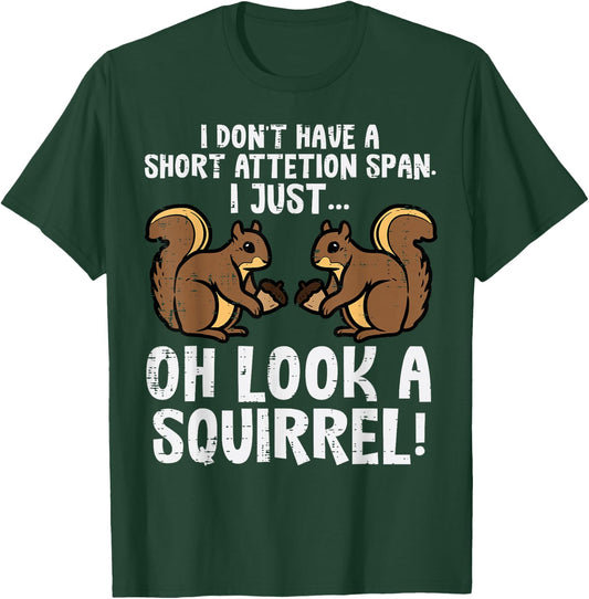 Dont Have Short Attention Span Look Squirrel Kids Women Men T-Shirt - T-Shirt | Forest