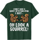 Dont Have Short Attention Span Look Squirrel Kids Women Men T-Shirt - T-Shirt | Forest