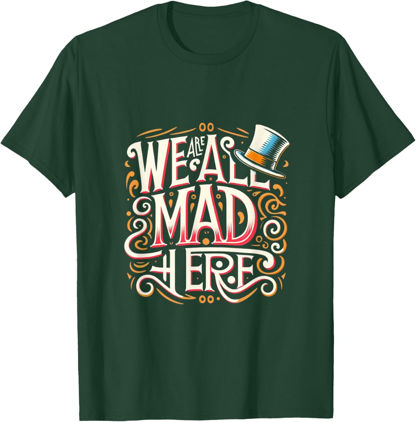We are all mad here: Whimsical Famous Book & Movie Quote T-Shirt - T-Shirt | Forest