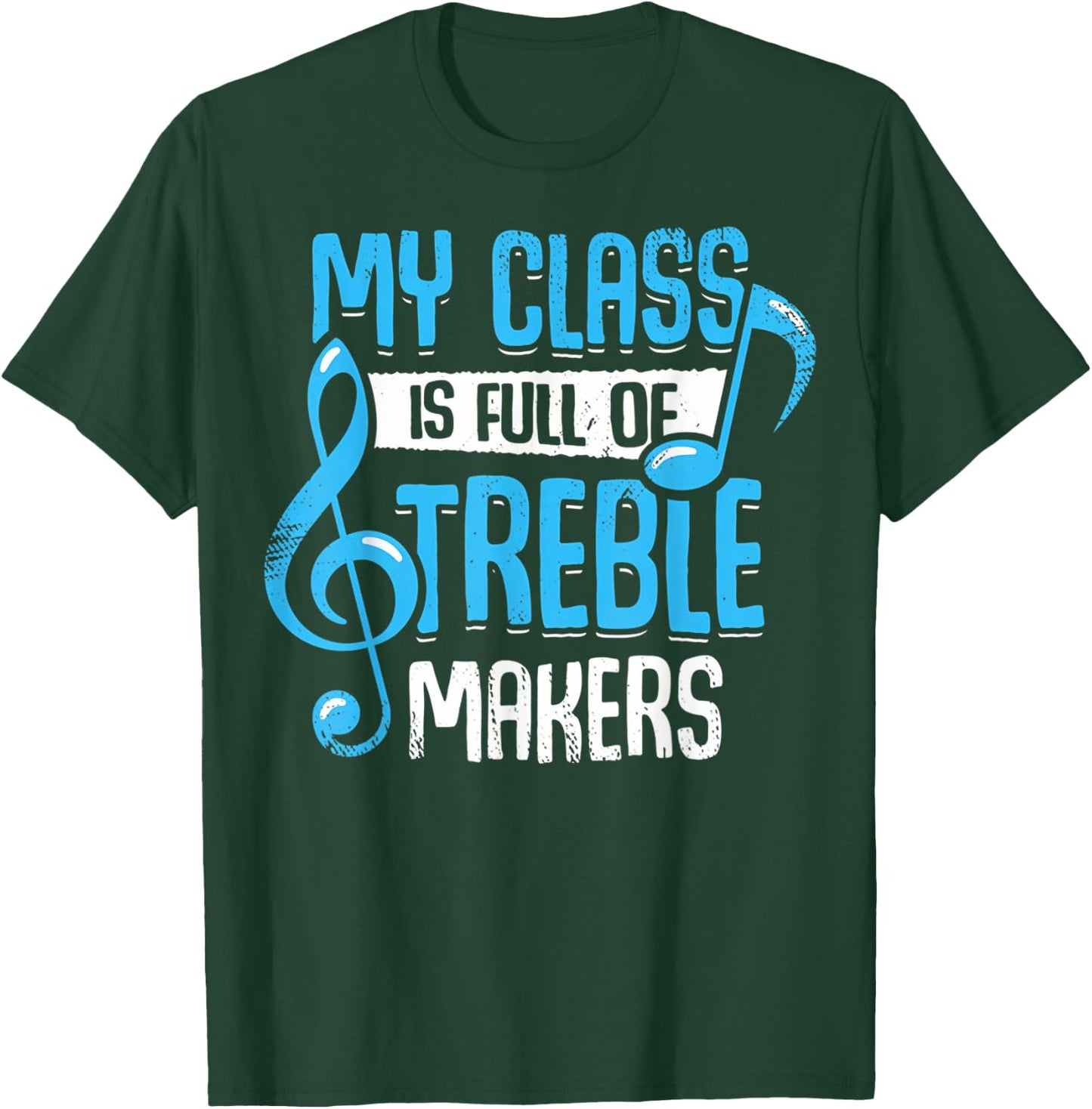 My Class Is Full Of Treble Makers Funny Music Teacher Gifts Women T-Shirt - T-Shirt | Forest