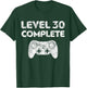 Level 30 Complete Shirt Video Gamer Men Women 30th Birthday T-Shirt - T-Shirt | Forest