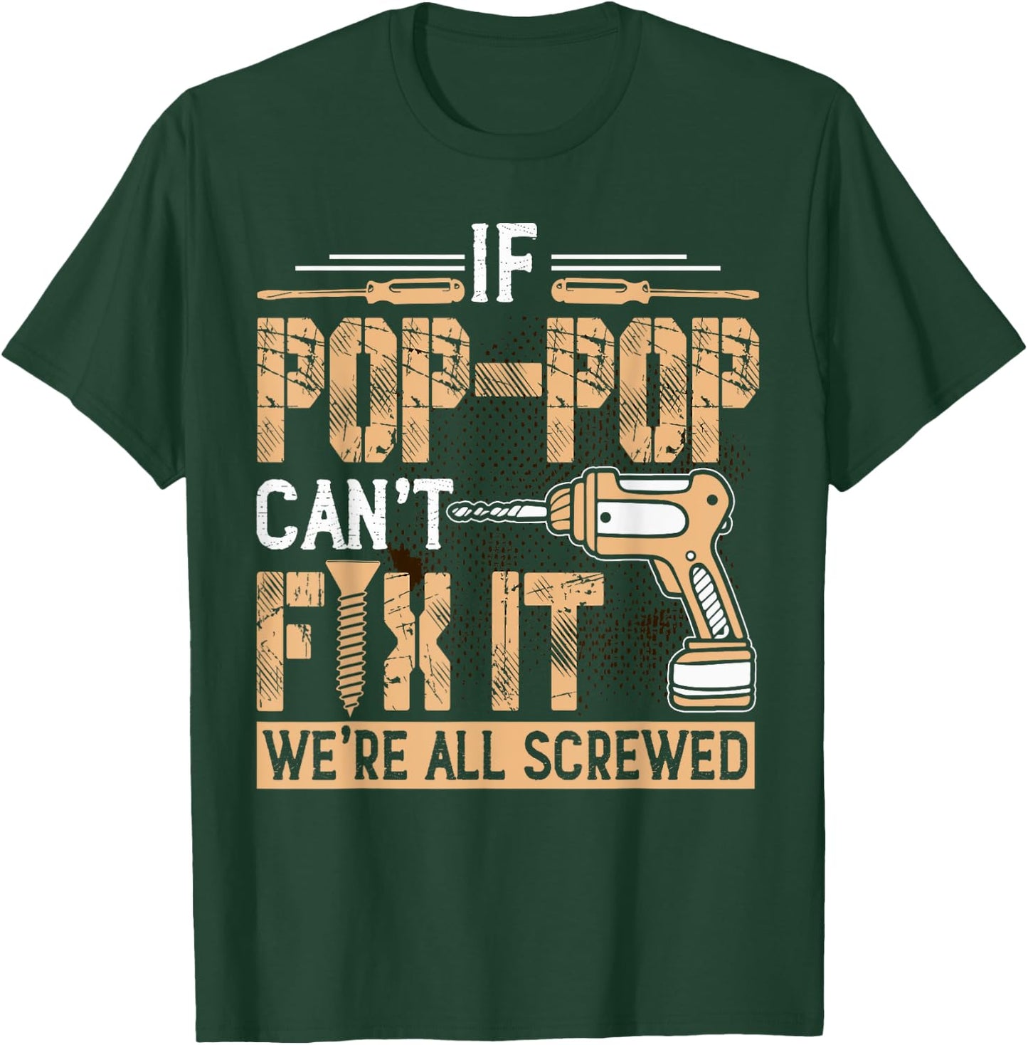Grandpa - If Pop-Pop Can't Fix It We're All Screwed T-Shirt - T-Shirt | Forest