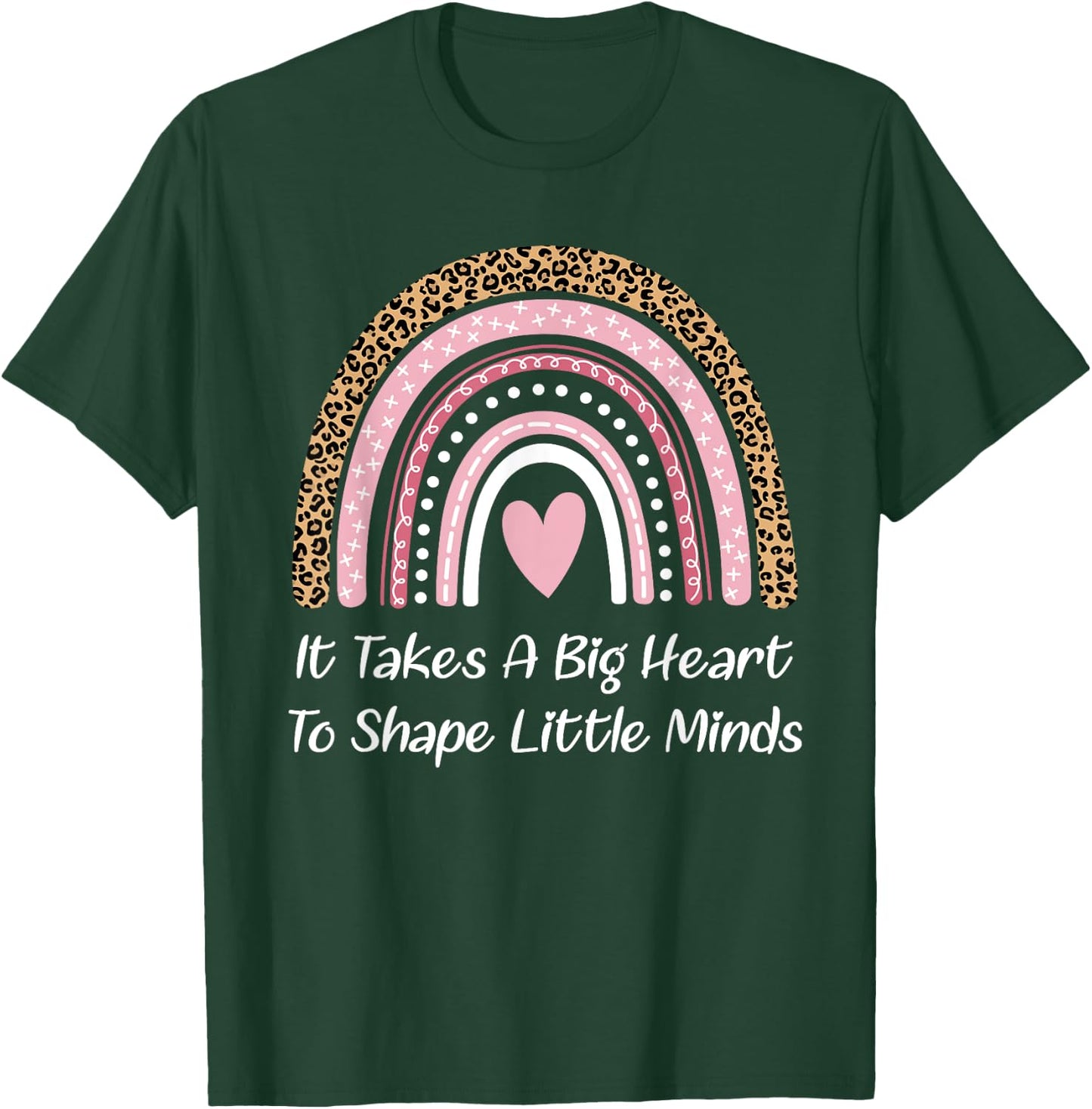 Teacher Rainbow It Takes A Big Heart To Shape Little Minds T-Shirt - T-Shirt | Forest